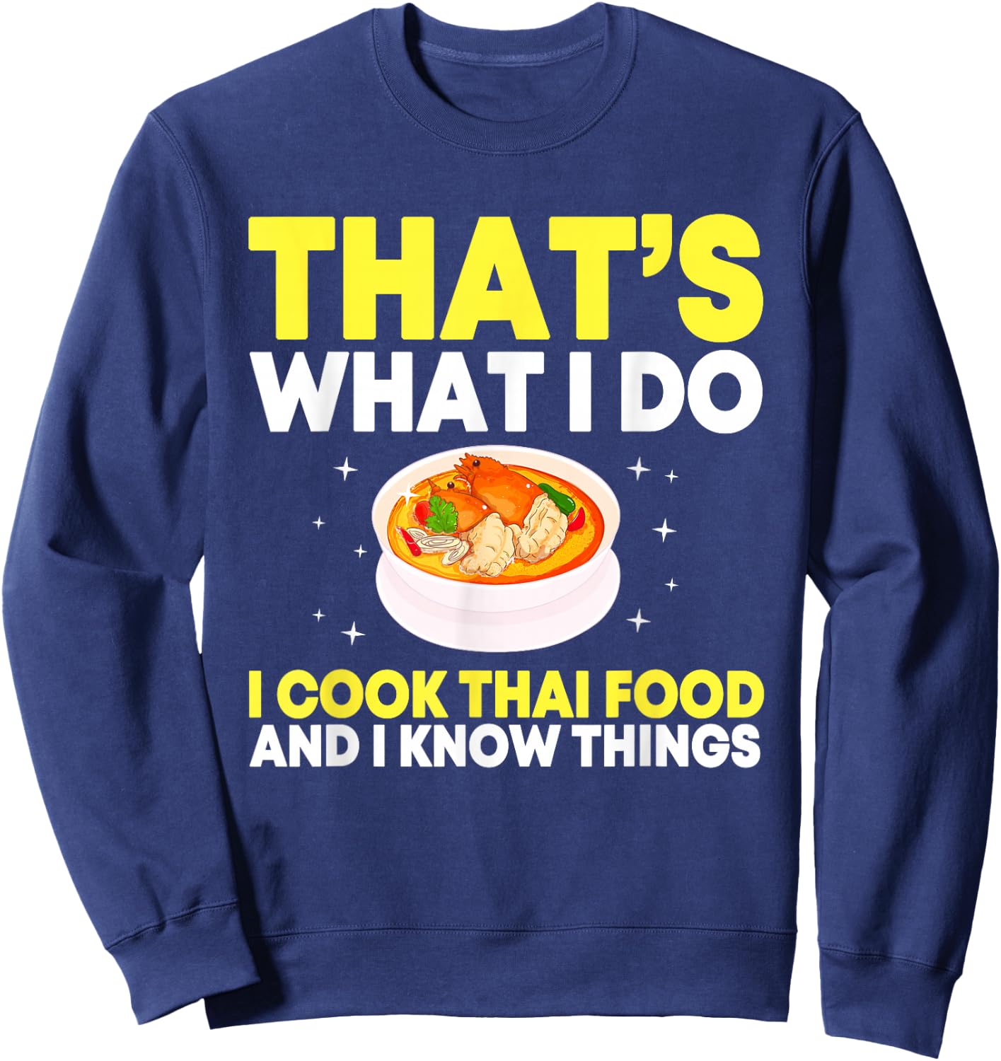 Funny Thai Food Chef Saying Asian Food Sweatshirt - Sweatshirt | Navy