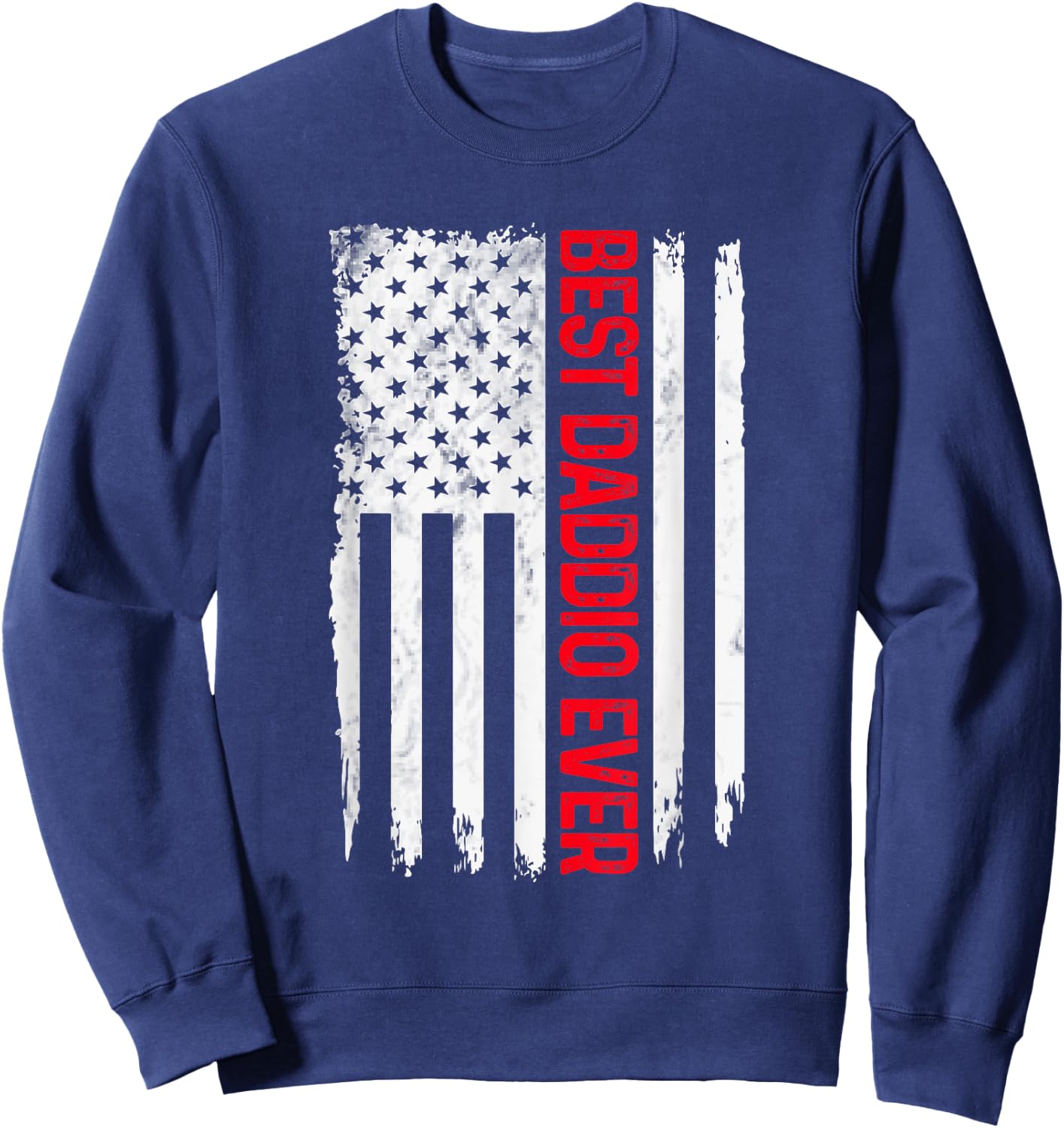 Best Daddio Ever American flag Funny Papa Grandpa Sweatshirt - Sweatshirt | Navy