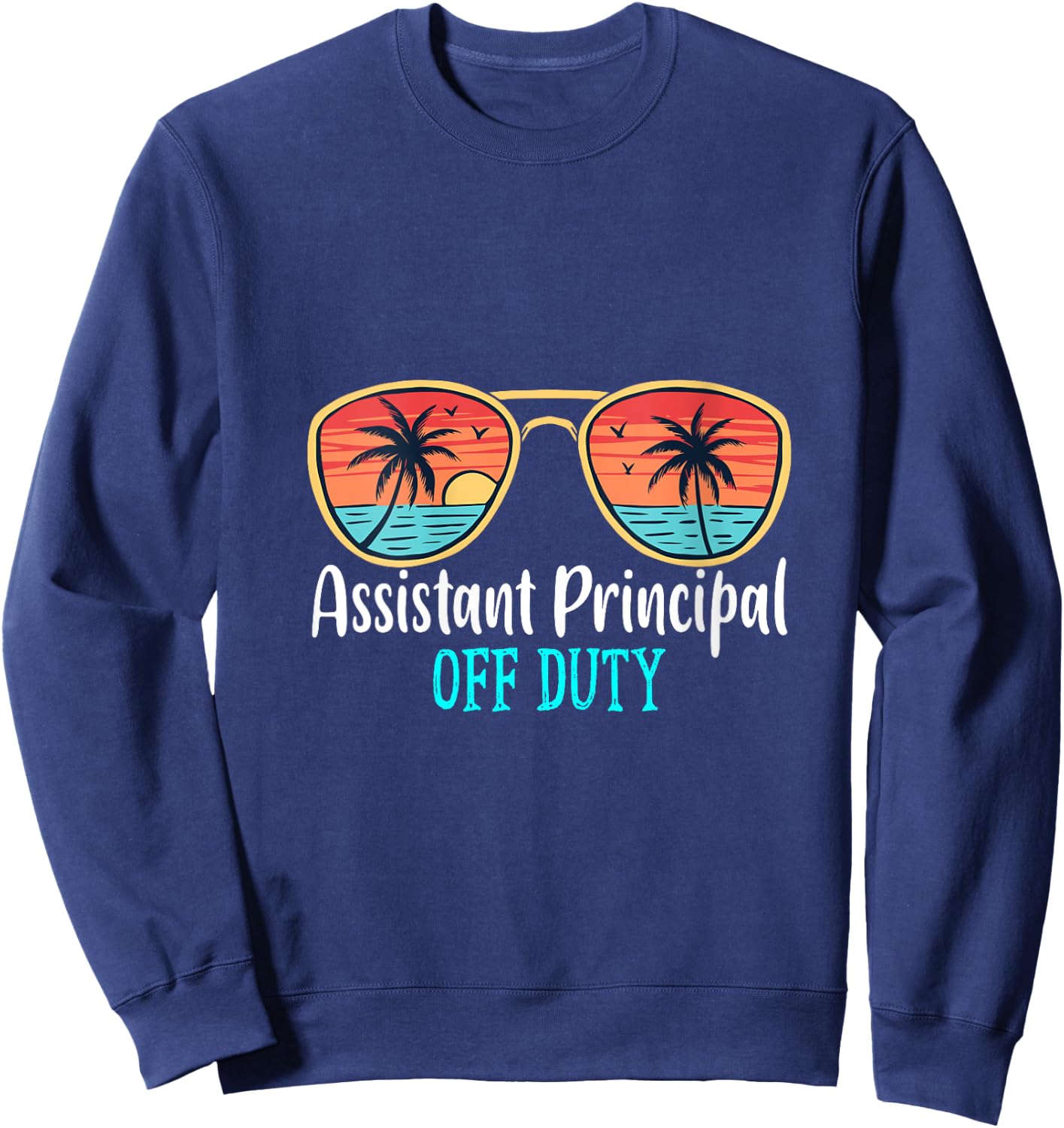 Assistant Principal Off Duty Happy Last Day Of School Summer V-Neck Sweatshirt - Sweatshirt | Navy