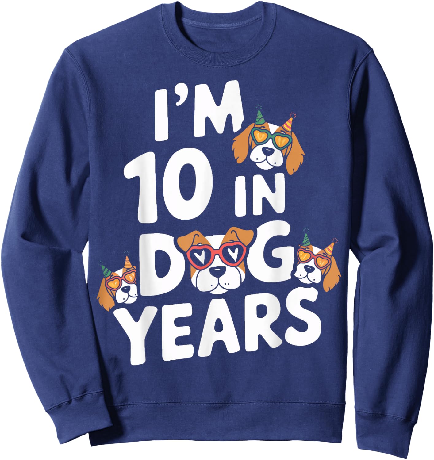 I Am 10 In Dog Years Turning 70 Year Old 70th Birthday Party Sweatshirt - Sweatshirt | Navy