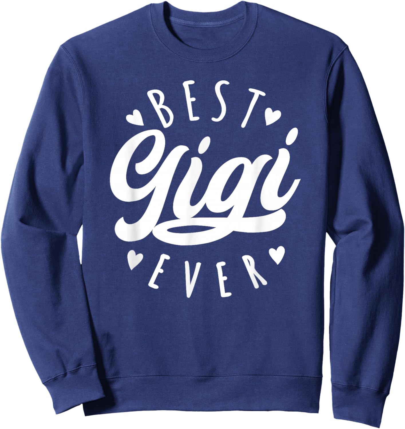 Best Gigi Ever - Modern Calligraphy Font Mother's Day Gigi Sweatshirt - Sweatshirt | Navy