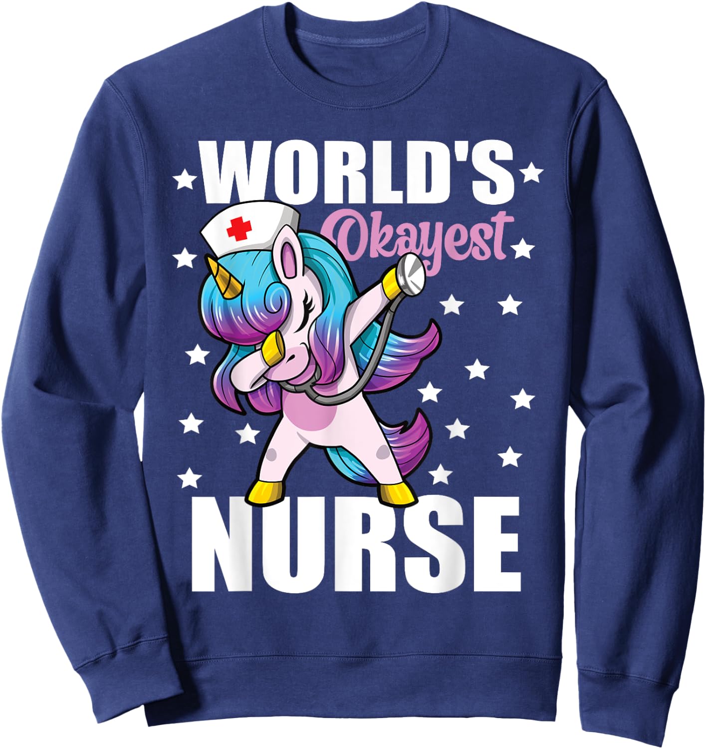 World's Okayest Nurse Unicorn Funny Nurse Sweatshirt - Sweatshirt | Navy