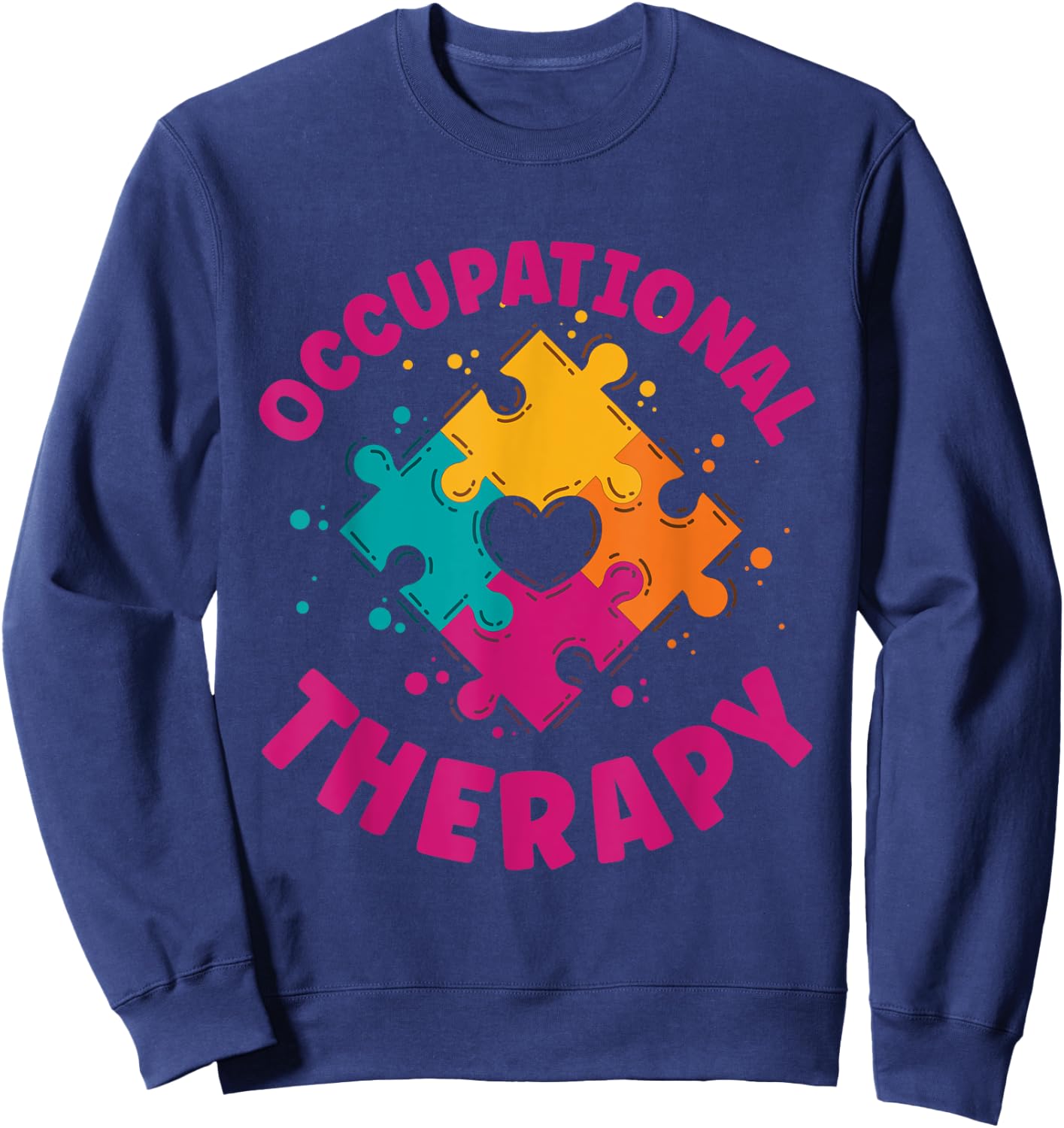 Occupational Therapist Occupational Therapy Sweatshirt - Sweatshirt | Navy