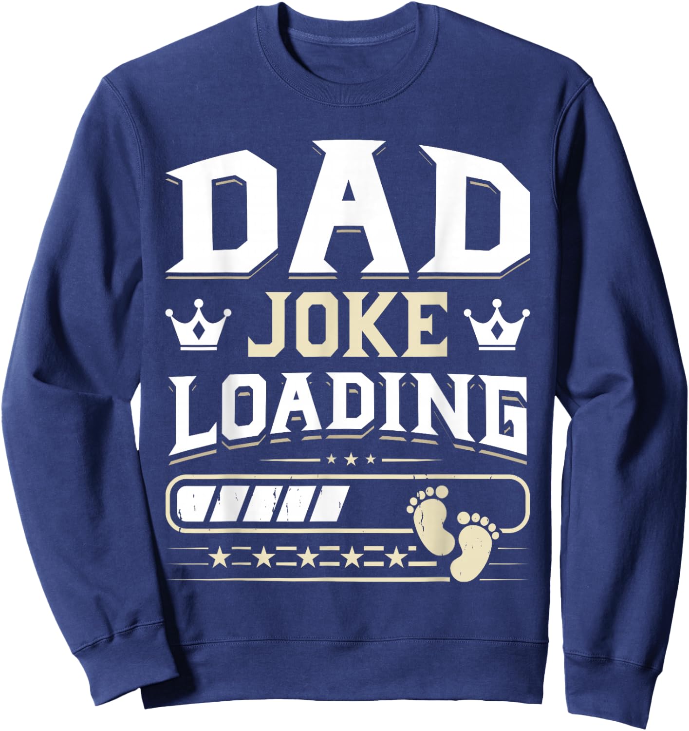 Funny Dad Joke Loading Happy Fathers Day Men Dad Grandpa Sweatshirt - Sweatshirt | Navy