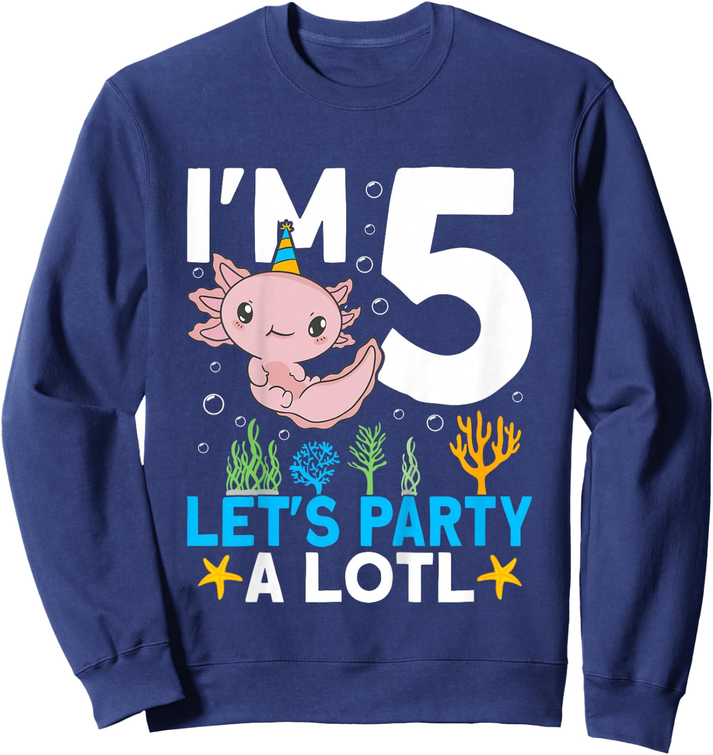 I'm 5 bday Axolotl party cute 5th Birthday Kids Axolotl Sweatshirt - Sweatshirt | Navy