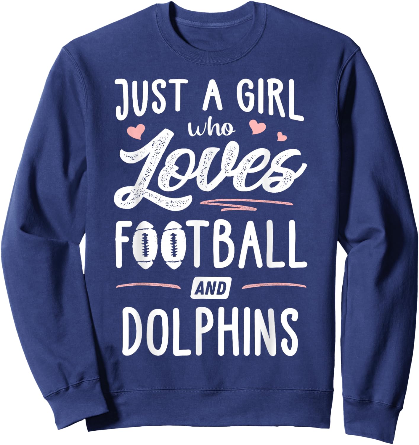 Just A Girl Who Loves Football And Dolphins Gift Women Sweatshirt - Sweatshirt | Navy