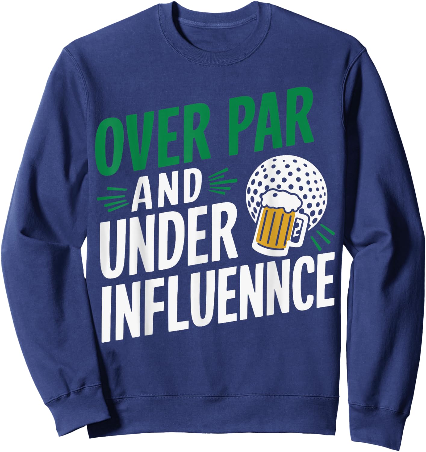 Over Par And Under The Influence Golf , Small, Black Sweatshirt - Sweatshirt | Navy