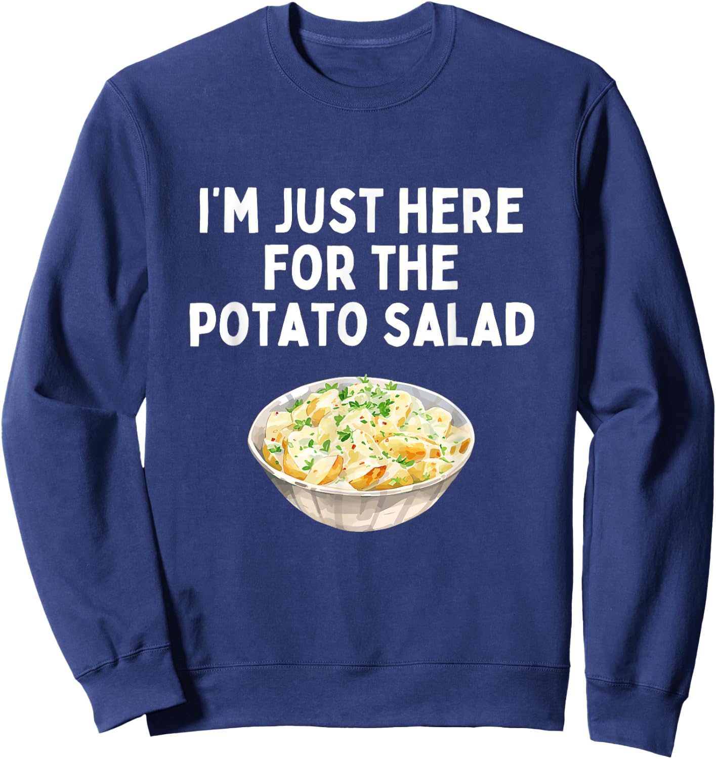 I'm Just Here For The Potato Salad Funny Picnic Humor Sweatshirt - Sweatshirt | Navy