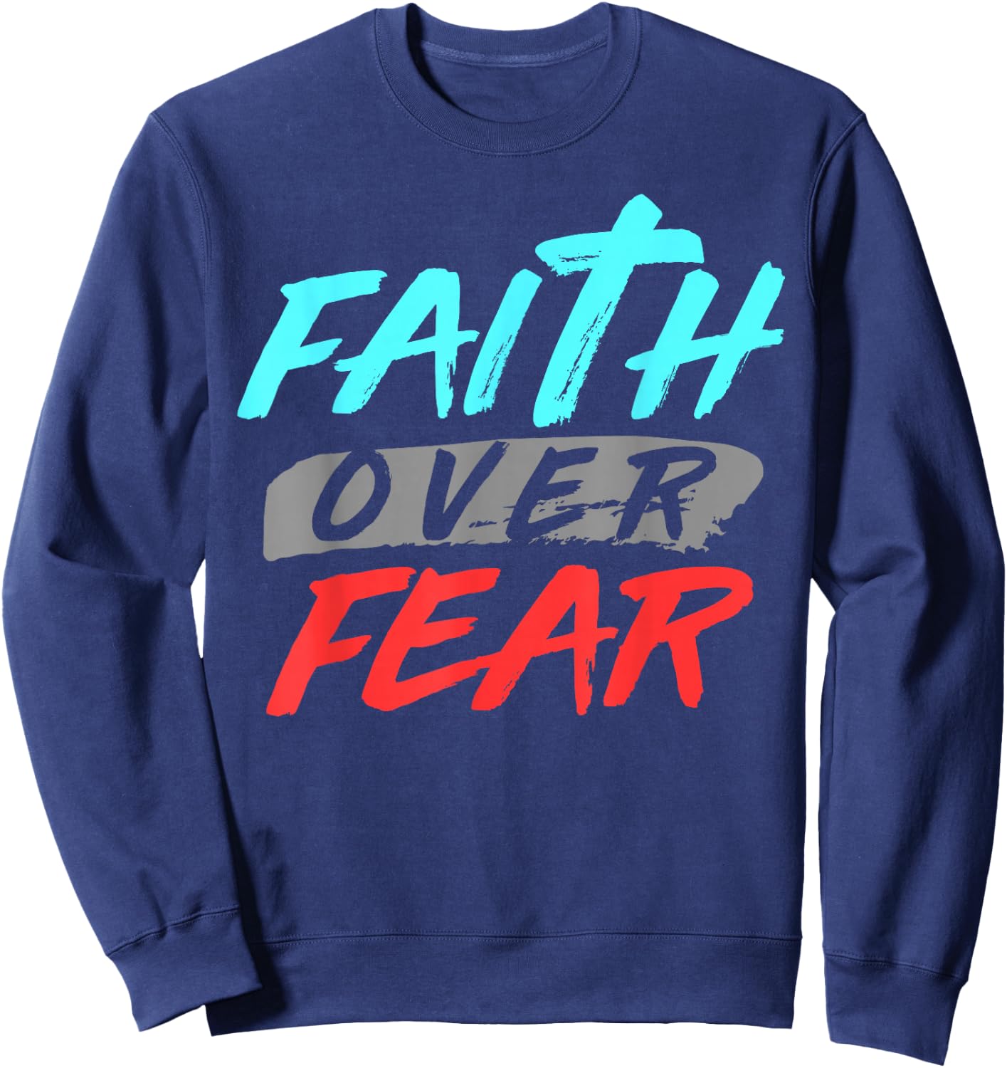 Bible Verse Faith Over Fear Jesus God Sweatshirt - Sweatshirt | Navy