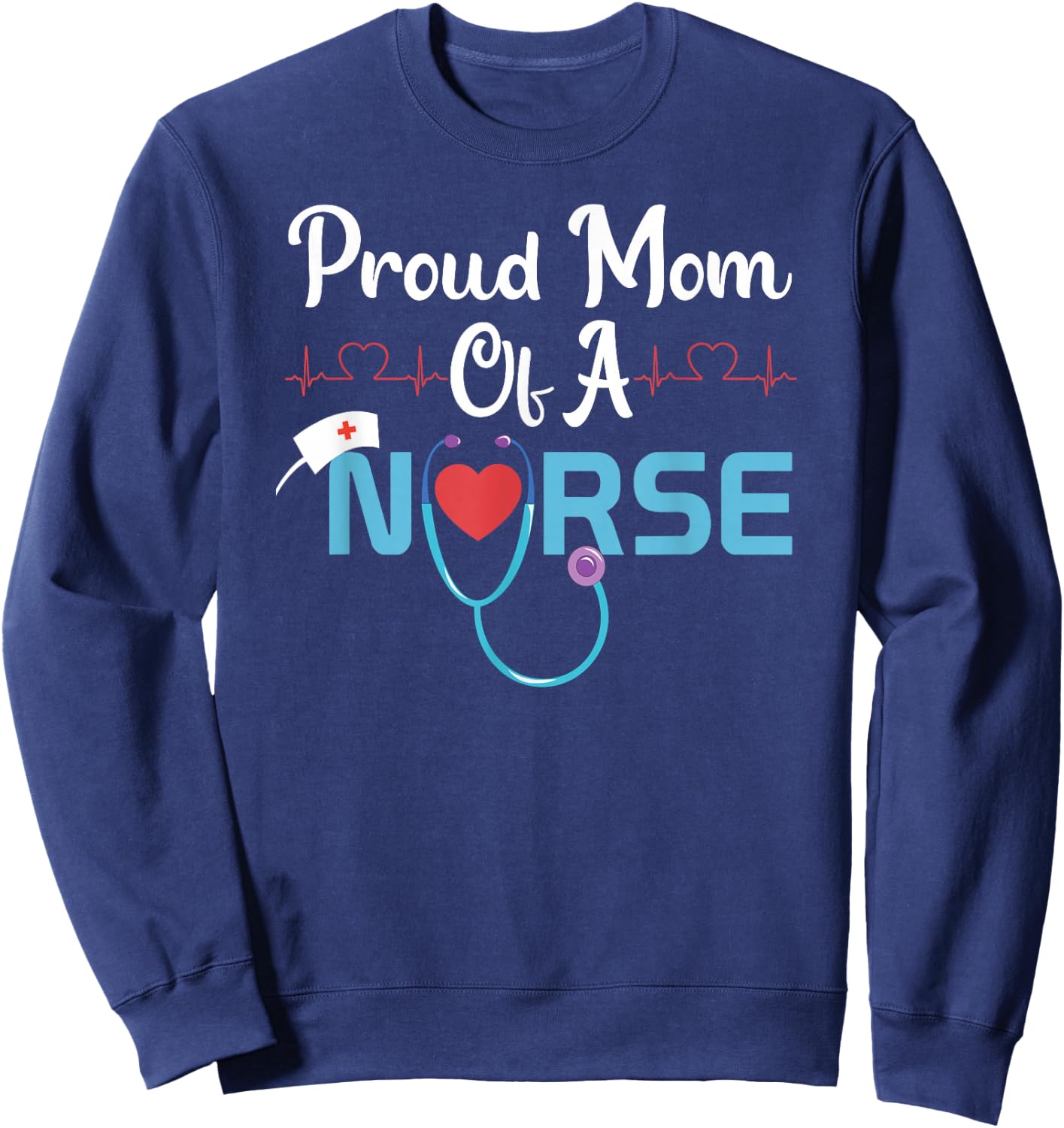 Funny Nurse Day Healthcaren Nicu Proud Mom Of A Nurse Sweatshirt - Sweatshirt | Navy