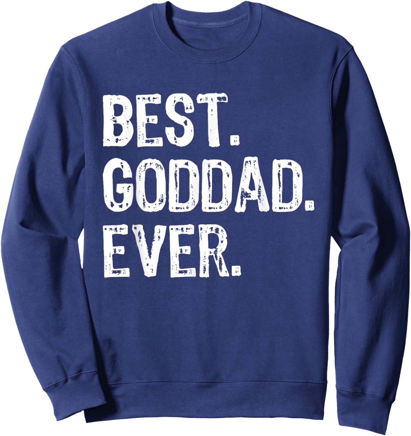 Best Goddad Ever Family Cool Funny Godfather Sweatshirt - Sweatshirt | Navy
