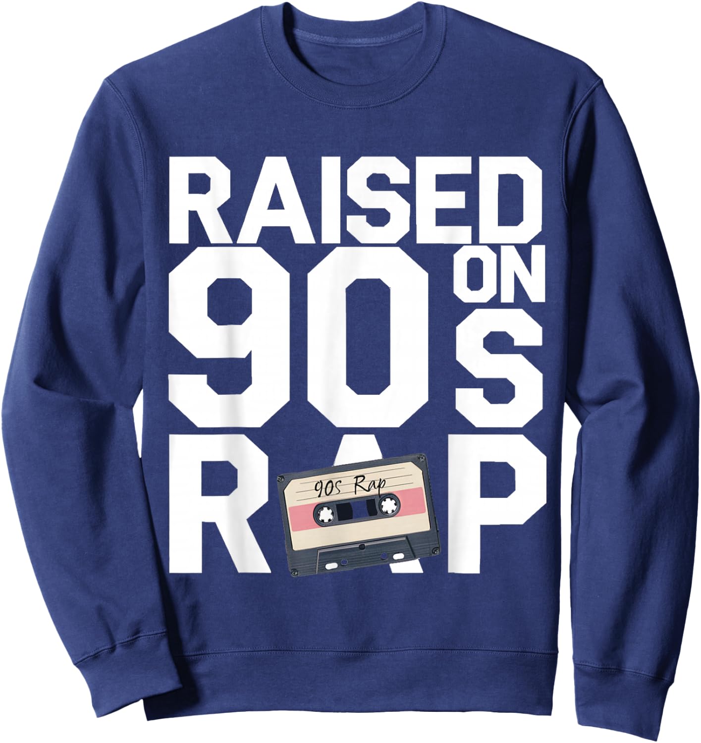 RAISED ON 90S RAP - Old School Hip Hop Music Fan Sweatshirt - Sweatshirt | Navy