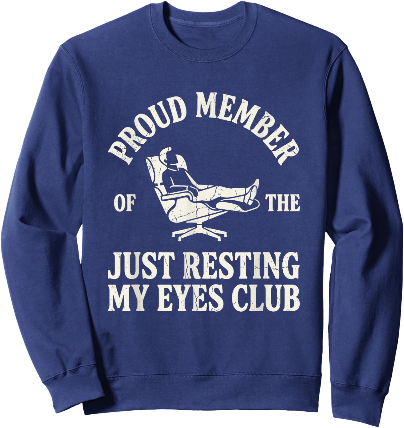 Proud Member of Just Resting My Eyes Club Funny Nap Dad Sweatshirt - Sweatshirt | Navy