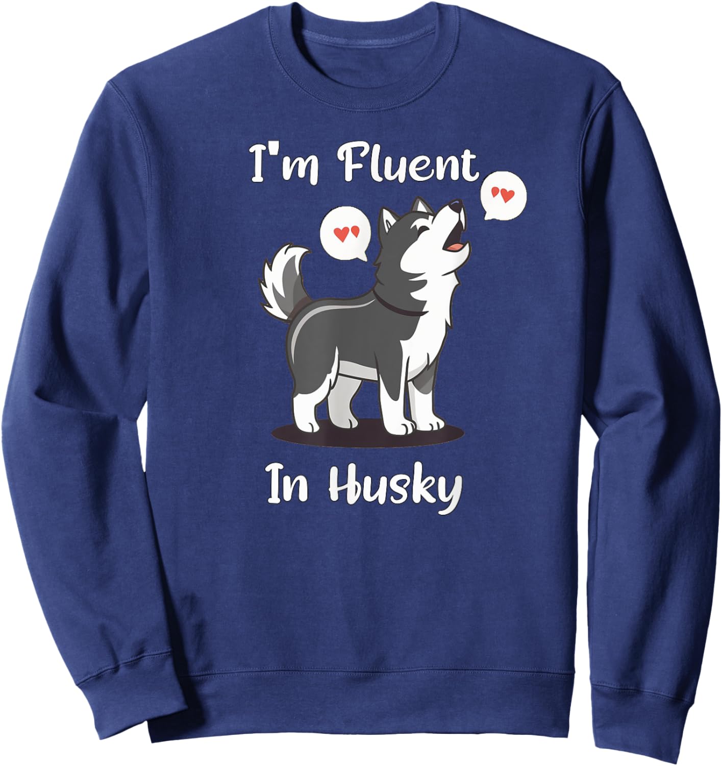 Funny Dog Siberian Huskys Design Dramatic Talking Dog Sweatshirt - Sweatshirt | Navy