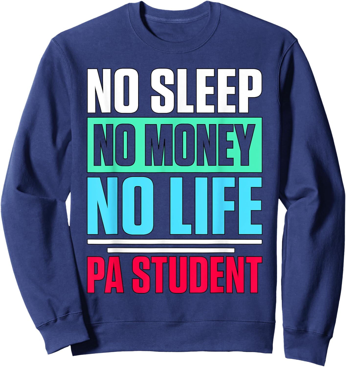 Physician Assistant Quote PA School Student Sweatshirt - Sweatshirt | Navy