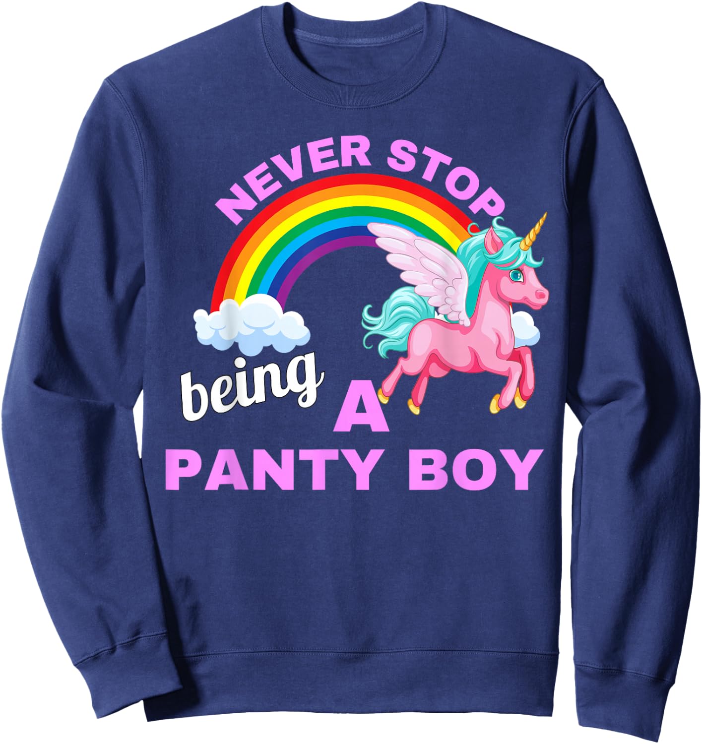 Never stop being a Panty Boy with unicorn and rainbow Sweatshirt - Sweatshirt | Navy