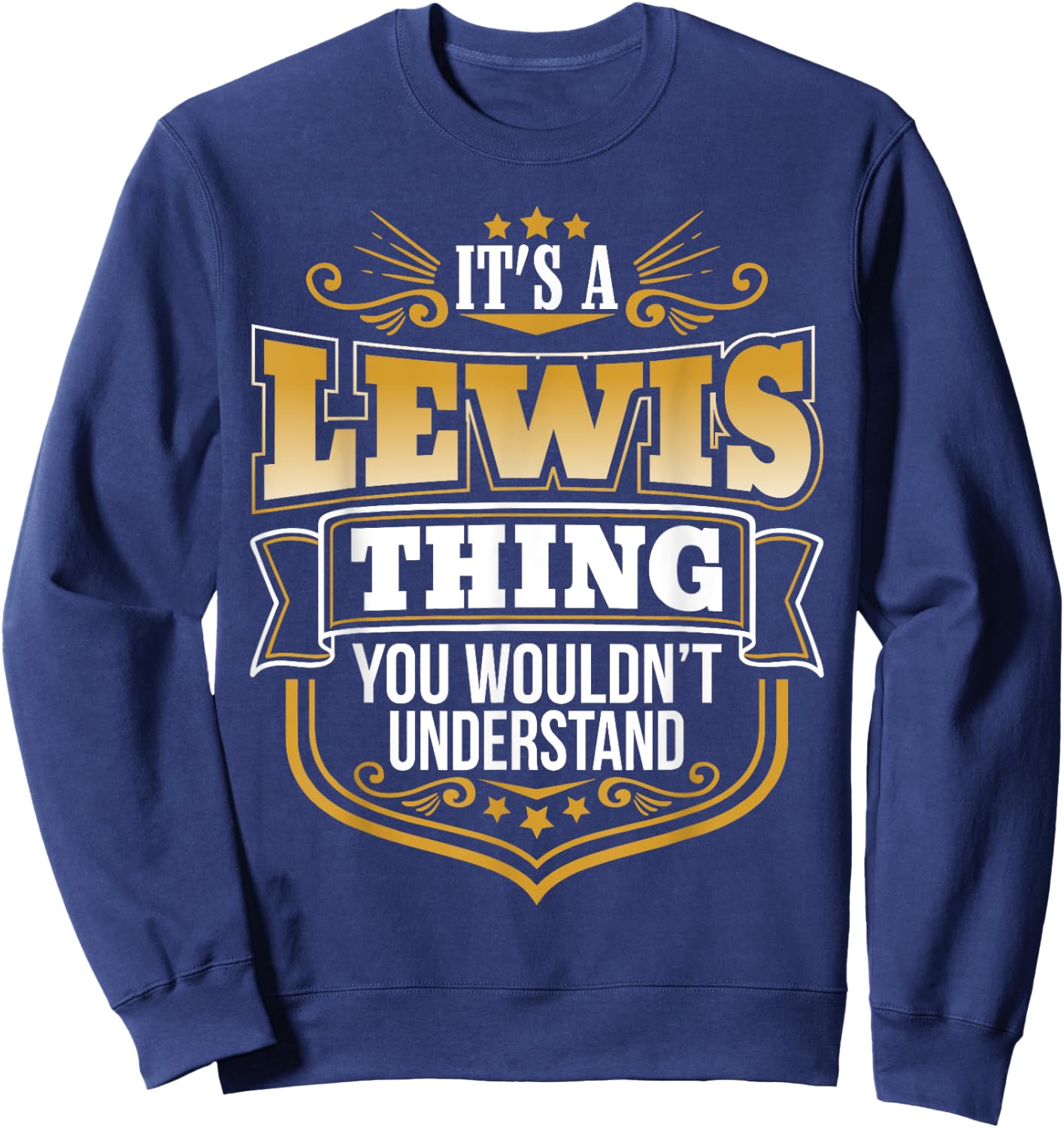 its a Lewis Thing You Wouldnt Understand Lewis Sweatshirt - Sweatshirt | Navy