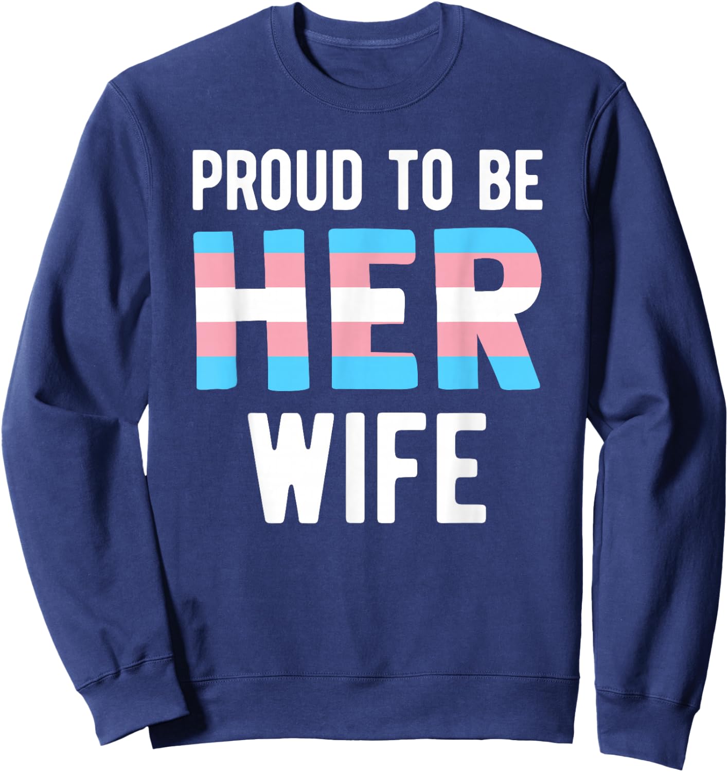 Proud Trans Wife Shirt Transgender Trans Woman Spouse Sweatshirt - Sweatshirt | Navy