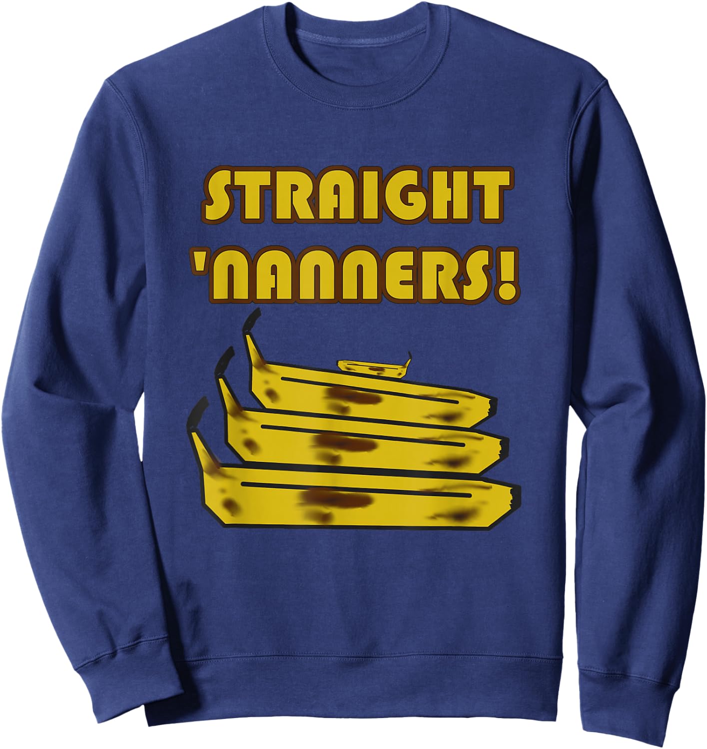Straight 'Nanners! Funny Banana Lover Saying Novelty Retro Sweatshirt - Sweatshirt | Navy