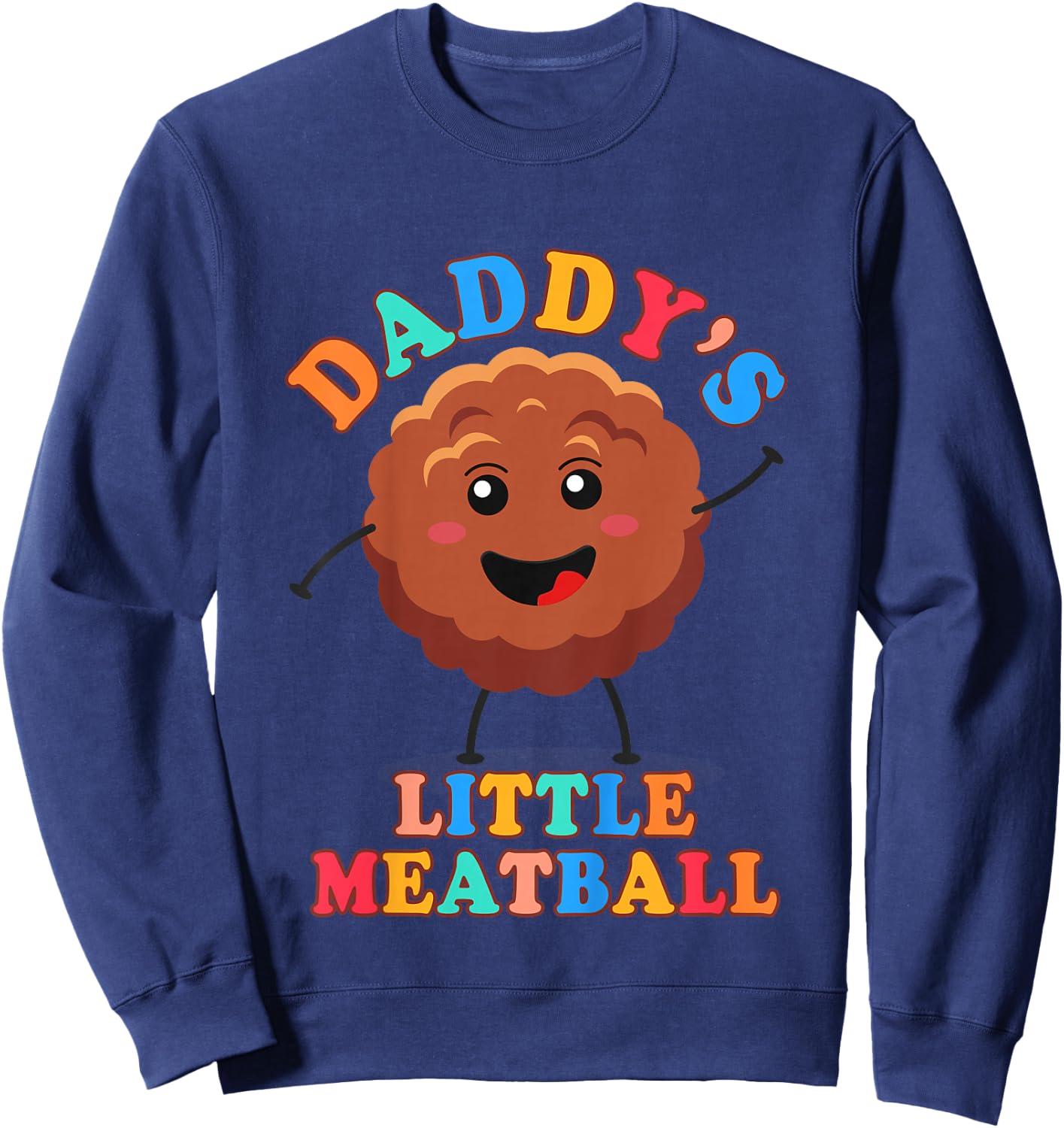 Kids Meatball Italian Baby Food Lover Daddy’s Little Meatball Sweatshirt - Sweatshirt | Navy