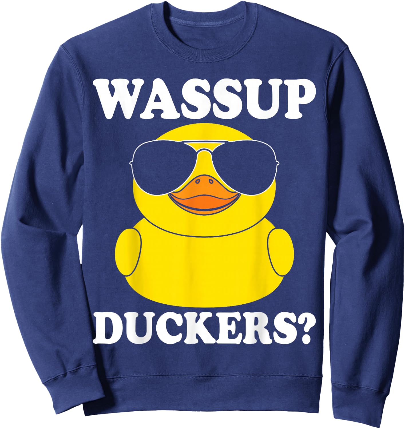 Wassup duckers funny rubber duck duckie ducky Sweatshirt - Sweatshirt | Navy