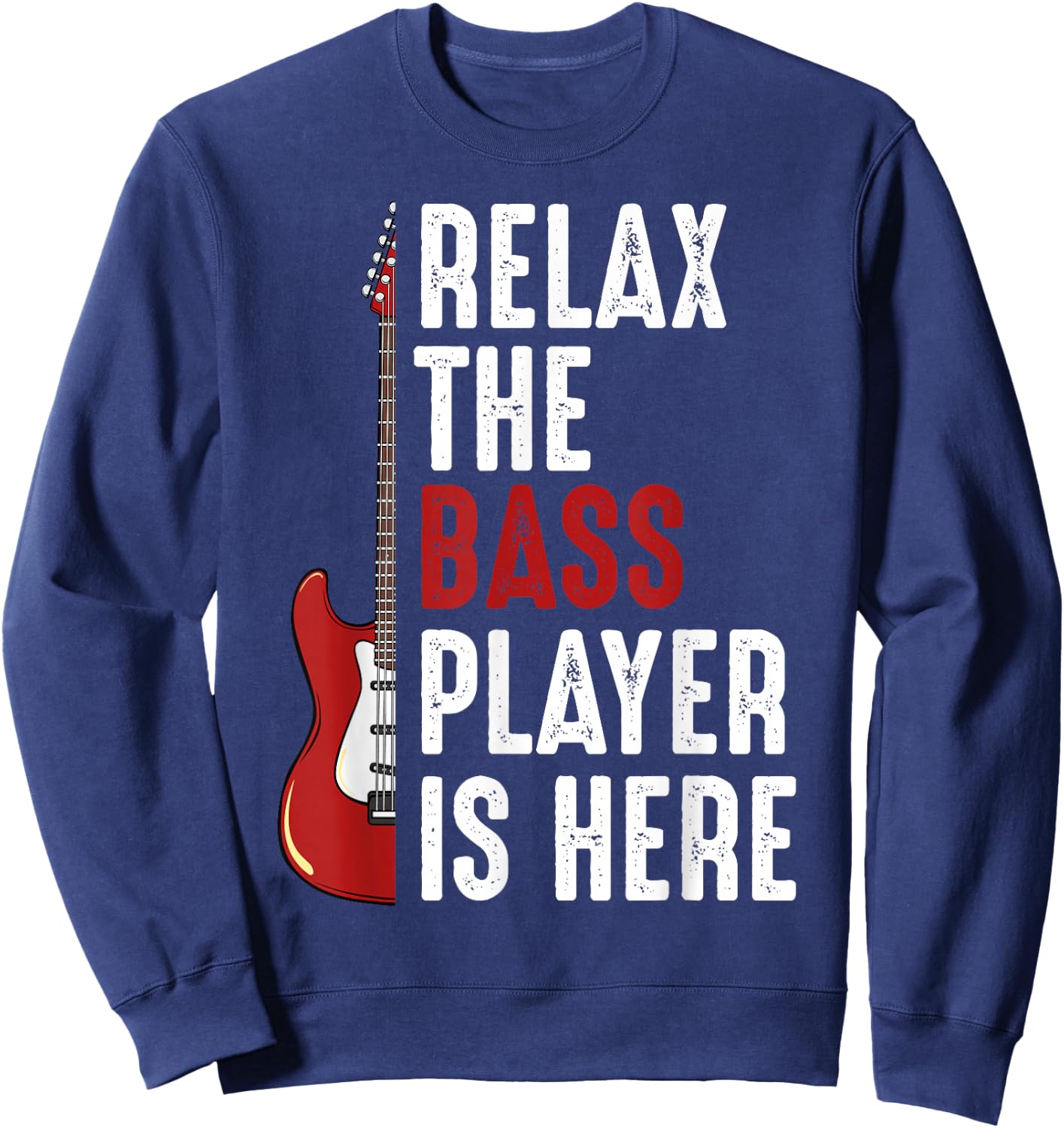 Relax The Bass Player Is Here Bass Guitar Musician Funny Sweatshirt - Sweatshirt | Navy