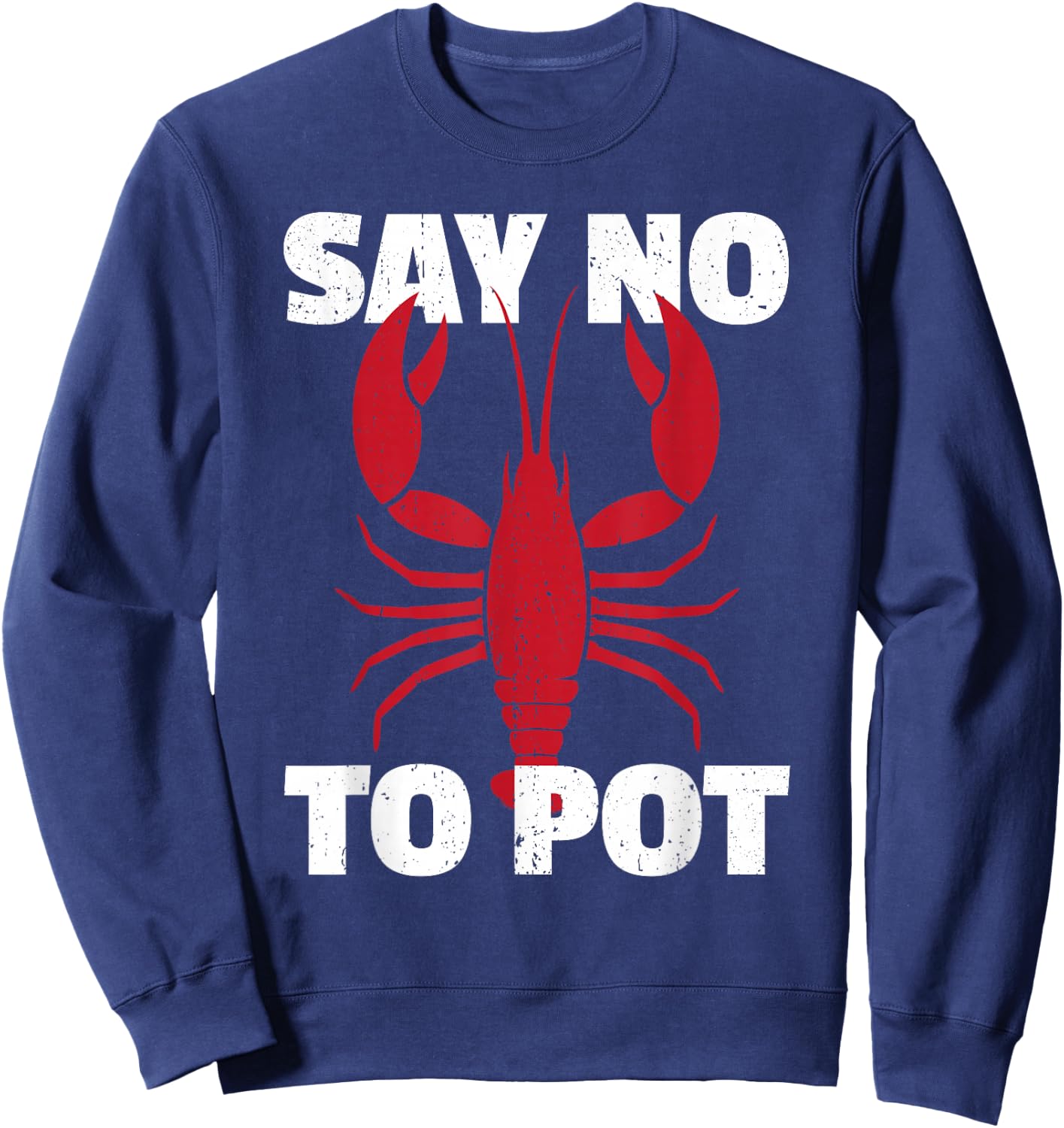 Funny Lobster Say No to Pot Lobster Sweatshirt - Sweatshirt | Navy
