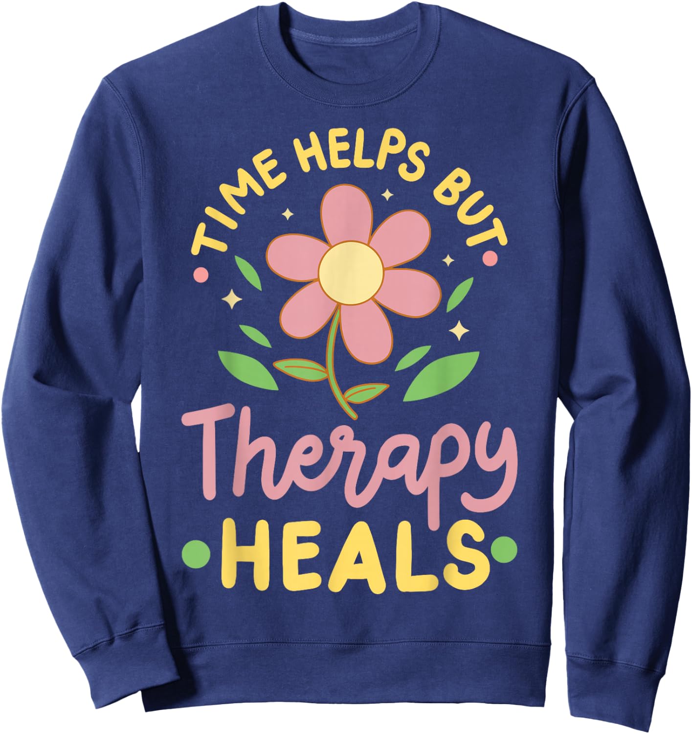 Time Helps But Therapy Heals Sweatshirt - Sweatshirt | Navy