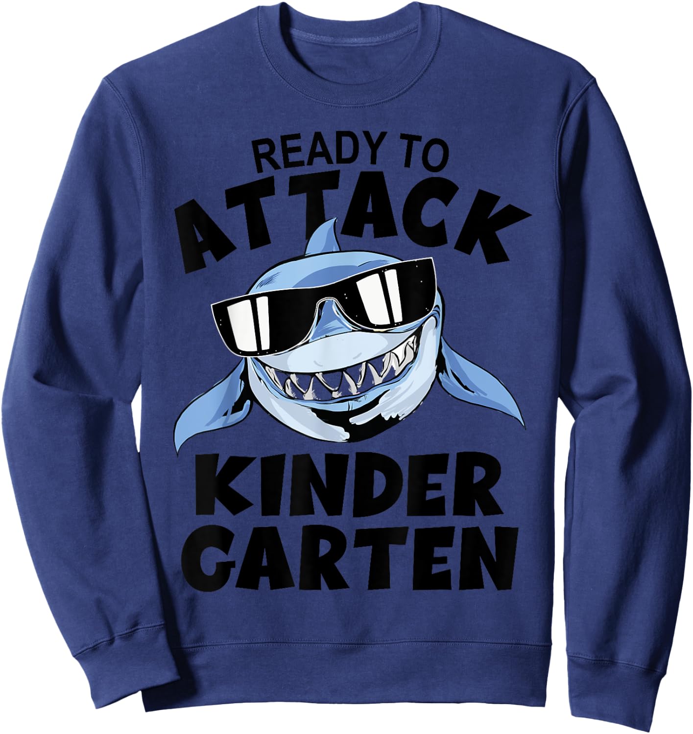 First Day Kindergarten - Ready To Attack Kindergarten Shark Sweatshirt - Sweatshirt | Navy