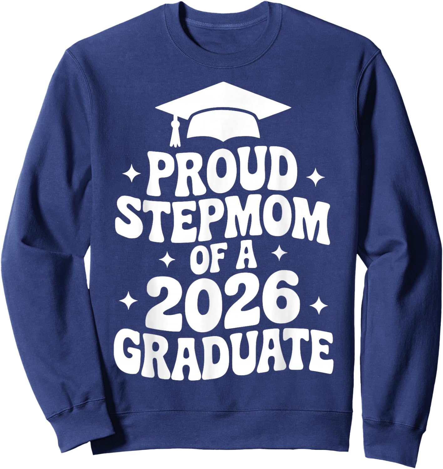Proud Stepmom of a 2026 Graduate, Bonus Mom, Stepmother Sweatshirt - Sweatshirt | Navy