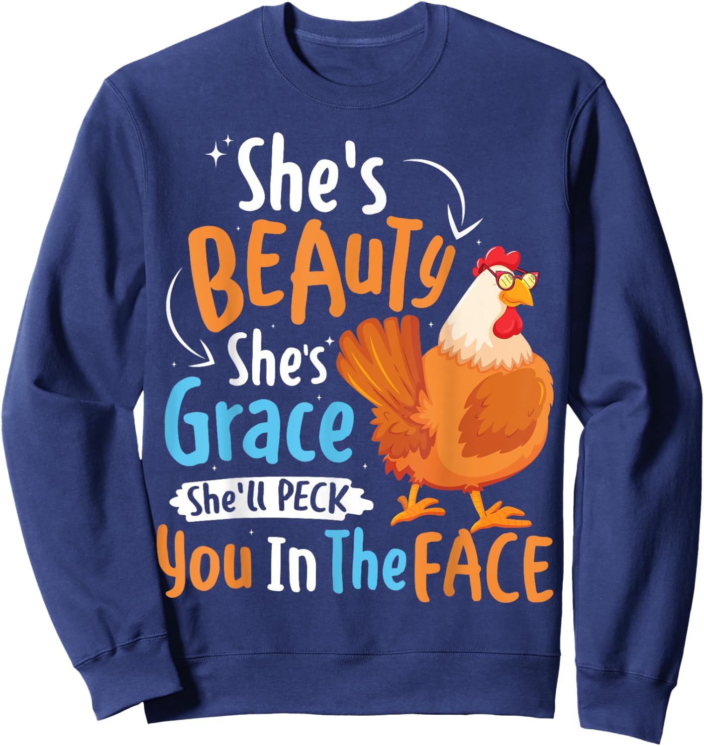 She's Beauty She's Grace Funny Poultry Chicken Farmer Lovers Sweatshirt - Sweatshirt | Navy