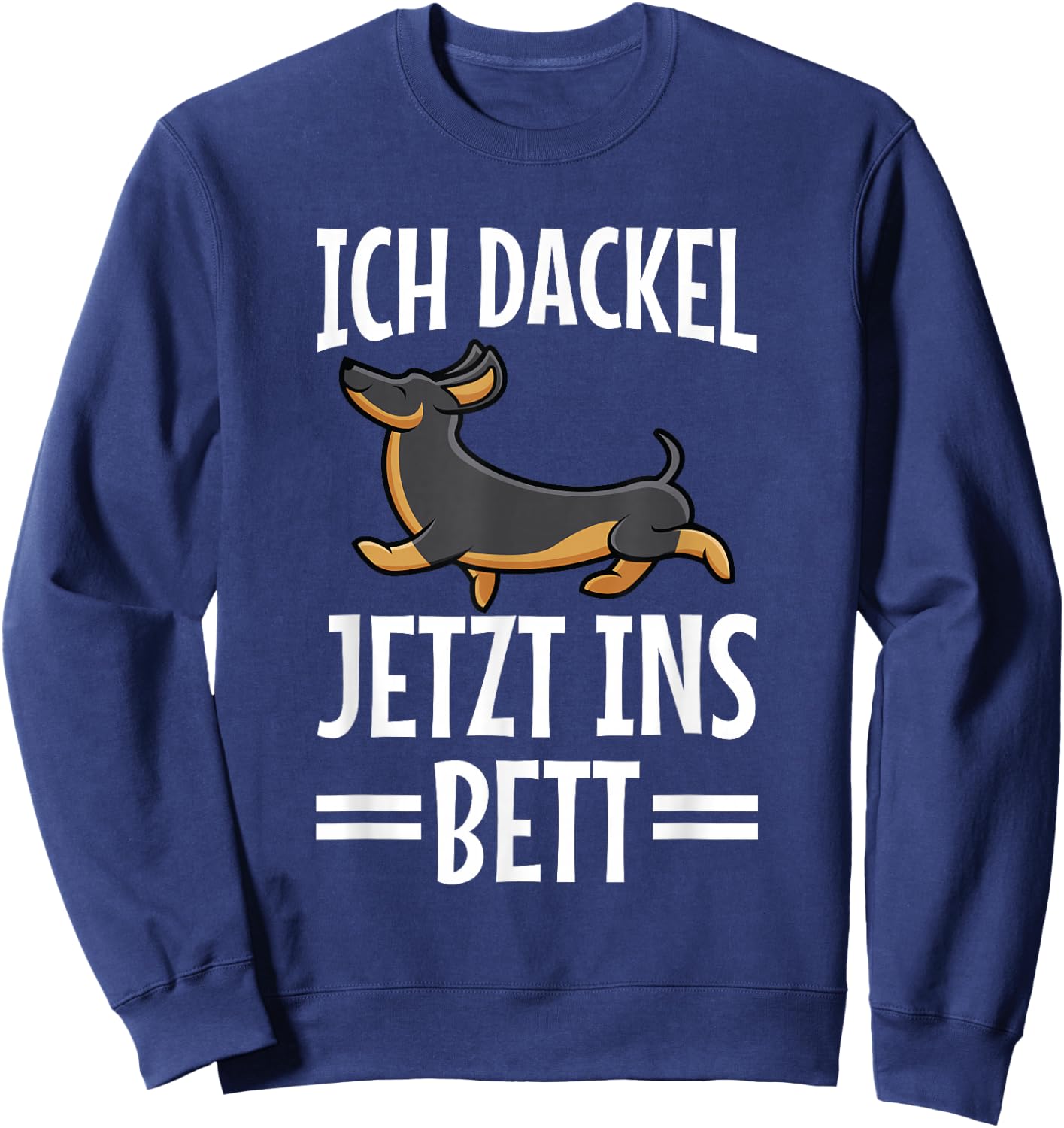 with German Text "Ich Dachshund Jetzt Ins Bett Hund müde Schlaf" Funny Sleep , black Sweatshirt - Sweatshirt | Navy