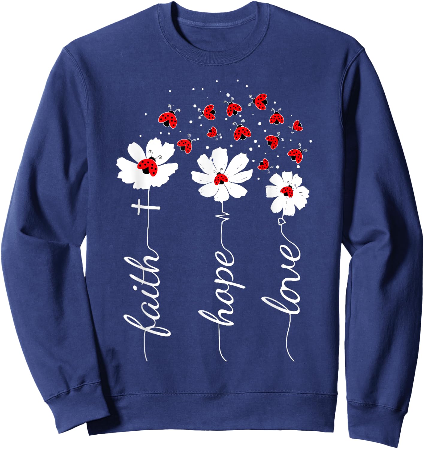 Faith Lady Bug Daisy Flowers Jesus Christian God Religious Sweatshirt - Sweatshirt | Navy