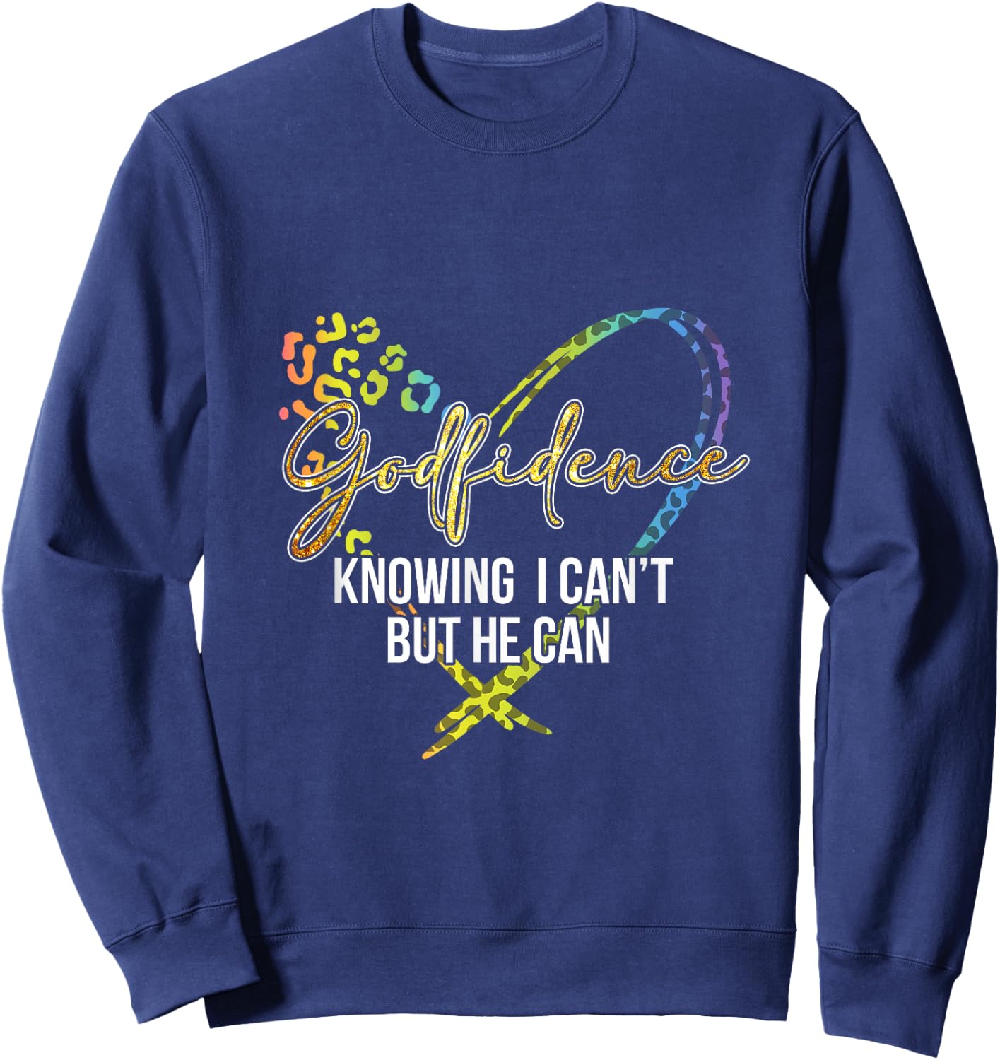 God.fidence Know I cant but he can leopard Heart Christian Sweatshirt - Sweatshirt | Navy