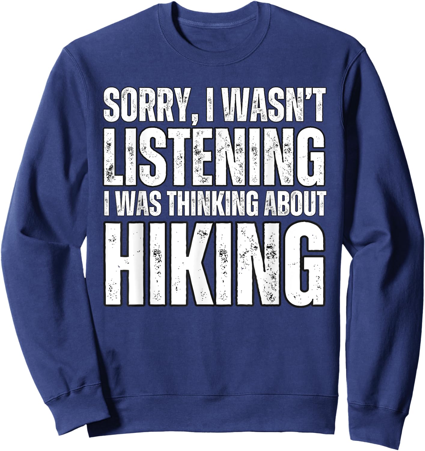 Sorry Thinking About Hiking Funny Hiker Outdoor Nature Sweatshirt - Sweatshirt | Navy