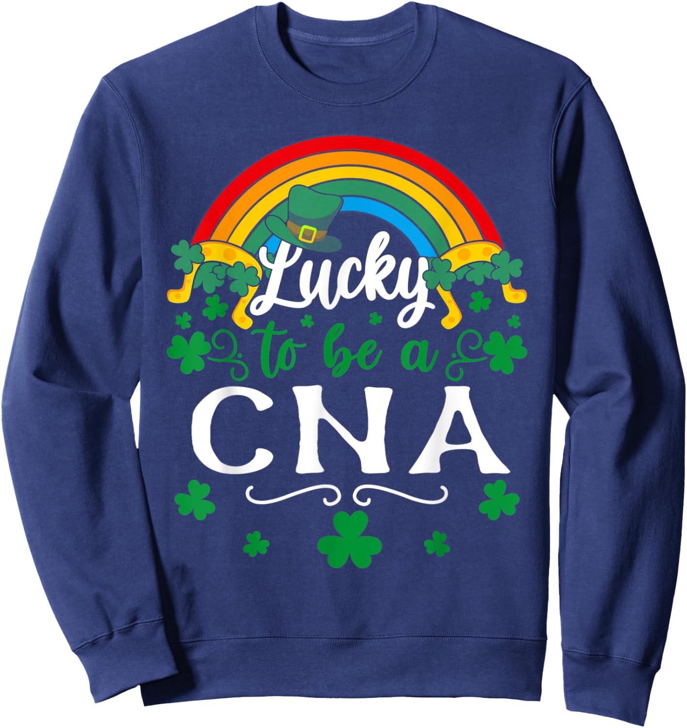 Lucky To Be A CNA St Patricks Day Sweatshirt - Sweatshirt | Navy