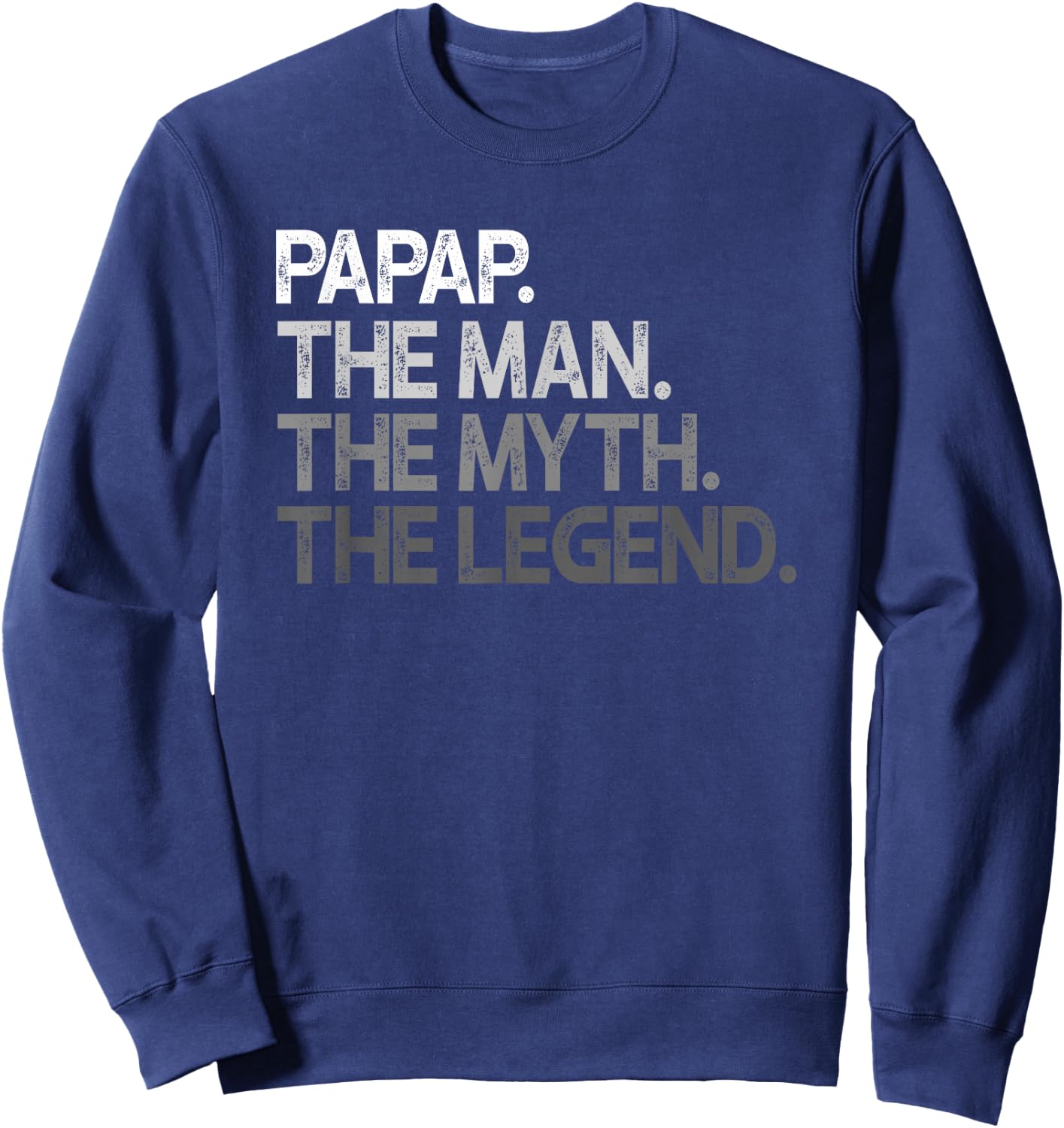 Papap Shirt Gift: The Man The Myth The Legend Sweatshirt - Sweatshirt | Navy