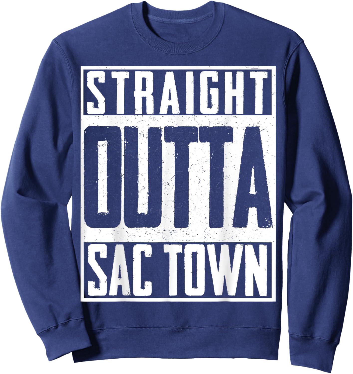 Straight Outta Sac Town Sacramento Cali California US Sweatshirt - Sweatshirt | Navy