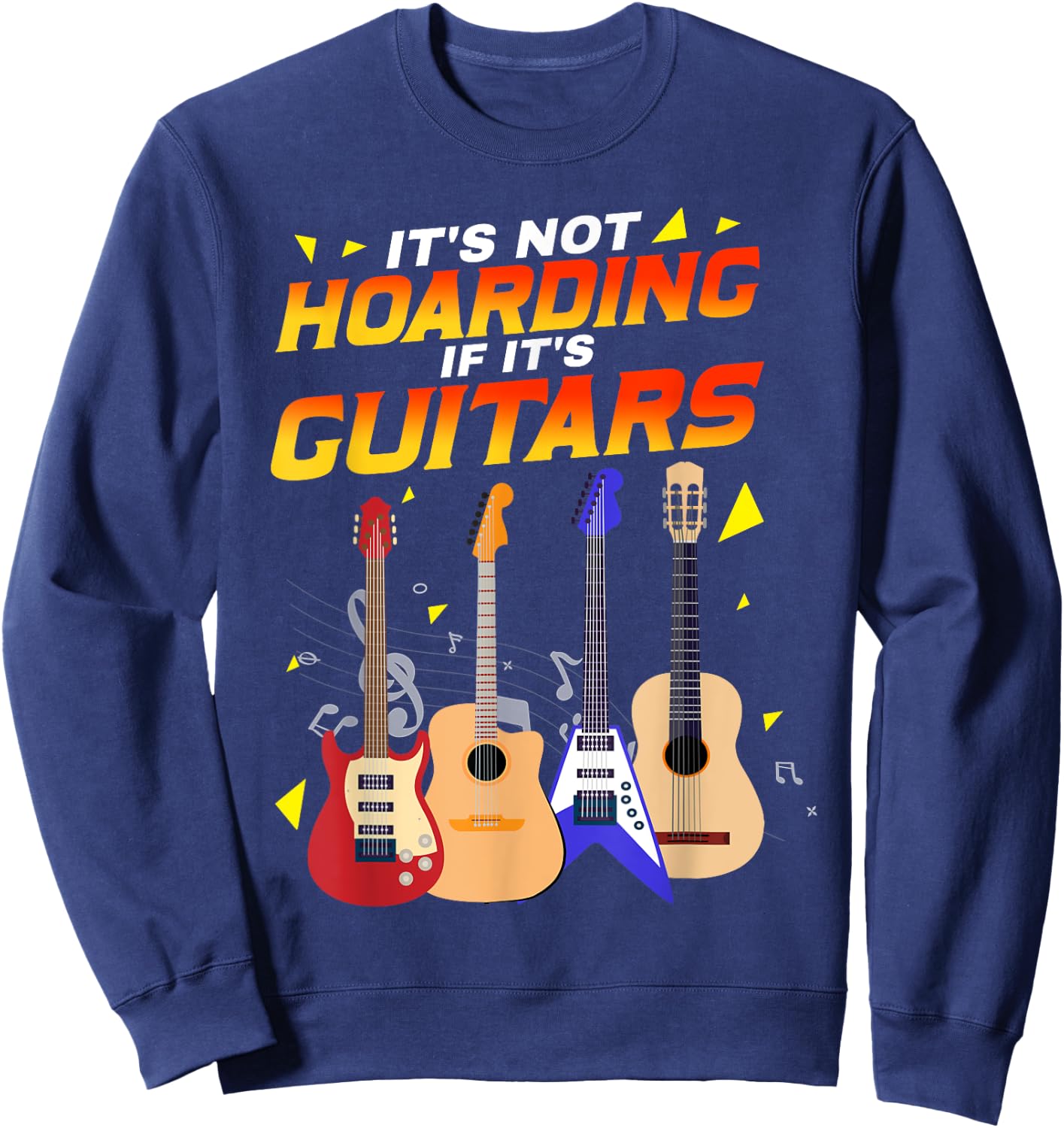 It’s Not Hoarding If It’s Guitars Musicians Sweatshirt - Sweatshirt | Navy
