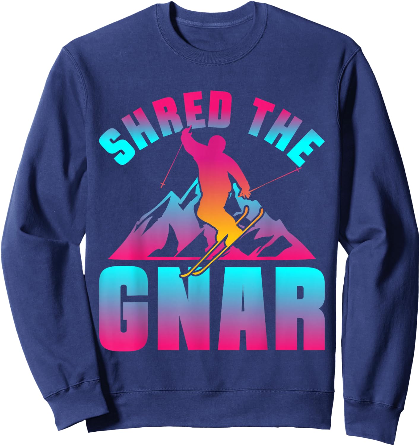 Retro Ski 90s 80s Skiing Outfit Shred The Gnar Skiing Sweatshirt - Sweatshirt | Navy