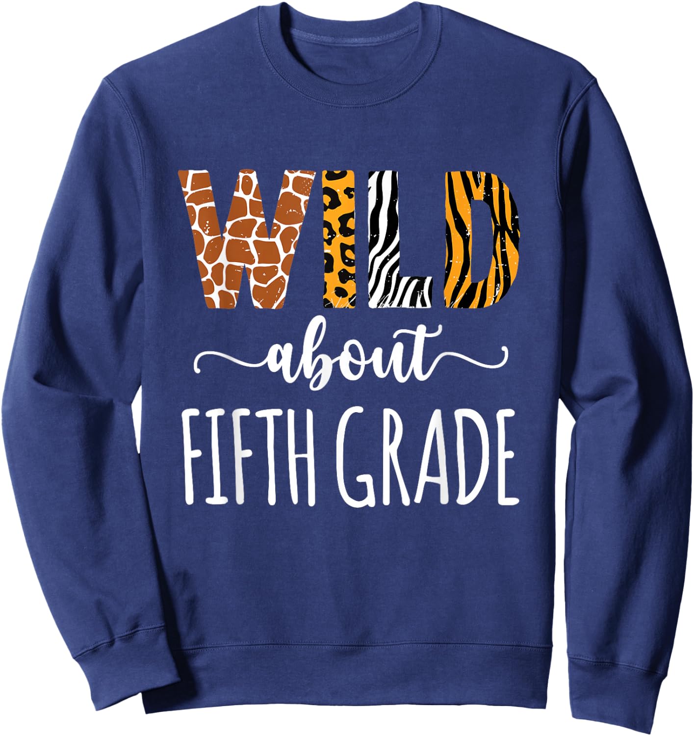 Wild About Fifth Grade Teacher Safari Animals Leopard Print Sweatshirt - Sweatshirt | Navy