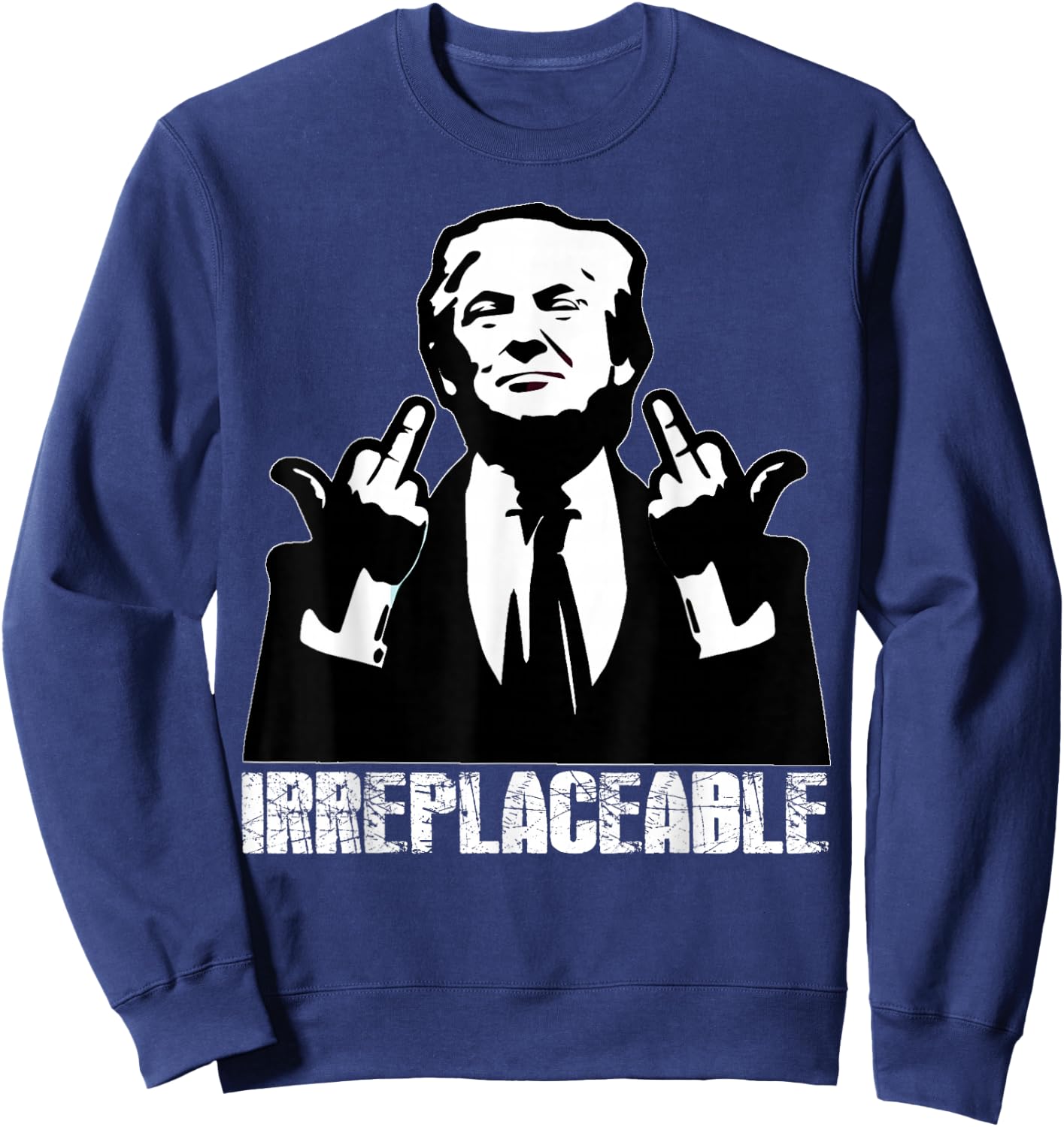 Trump, the President's Irreplaceable Middle Finger , Black, S Sweatshirt - Sweatshirt | Navy