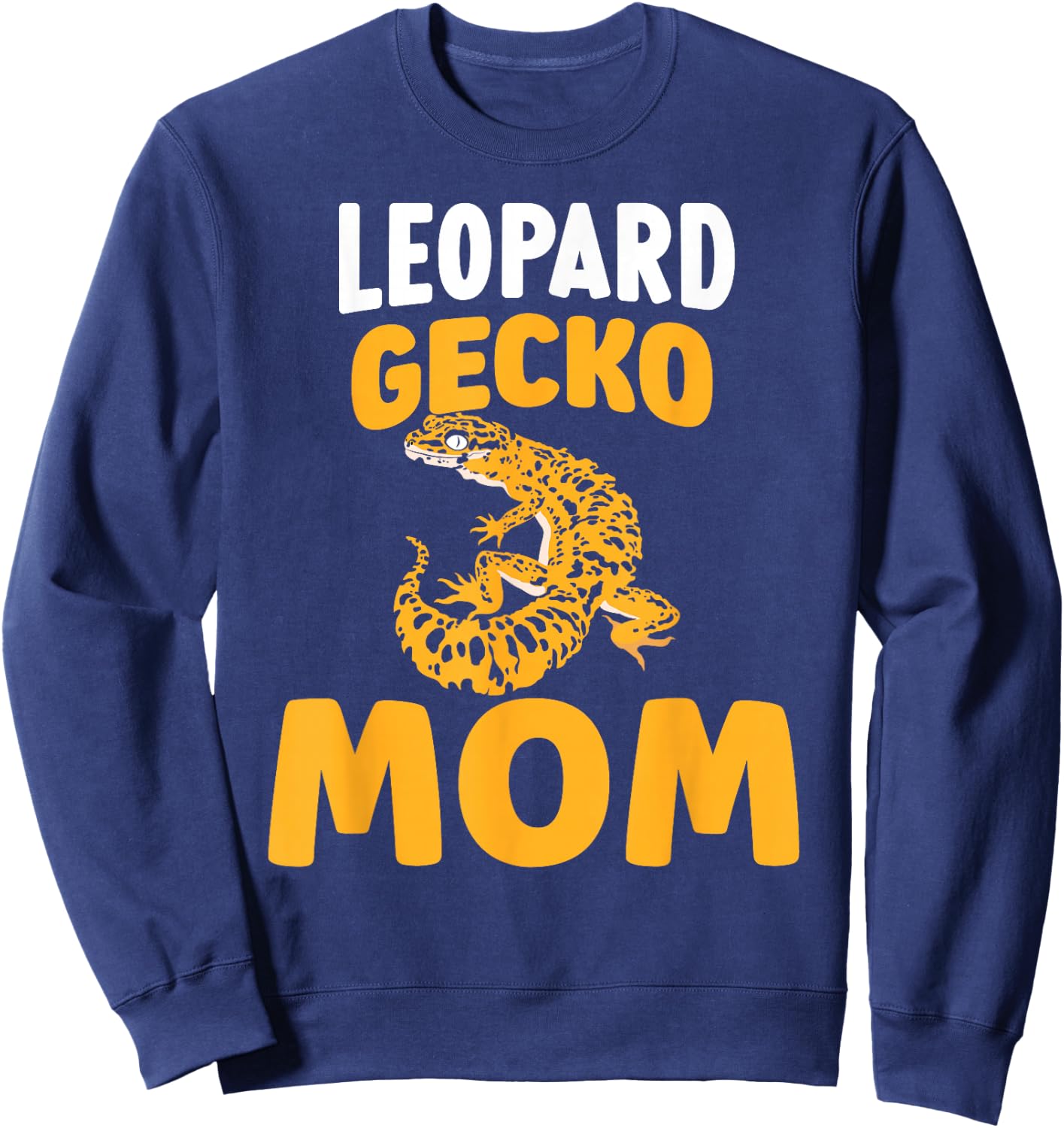 Leopard Gecko Mom Reptile Lizards Lizard Leopard Gecko Sweatshirt - Sweatshirt | Navy