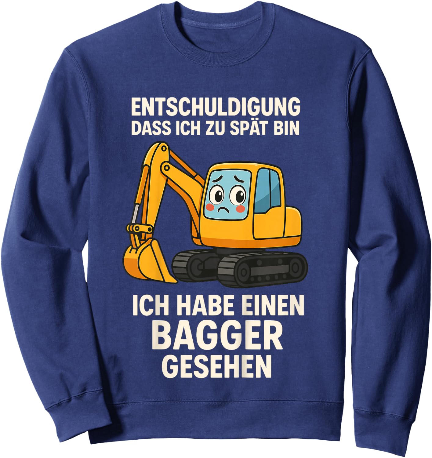 Kinder Entschuldigung DASS ich zu spät Bin Habe Bagger gesehen Sweatshirt - Sweatshirt | Navy