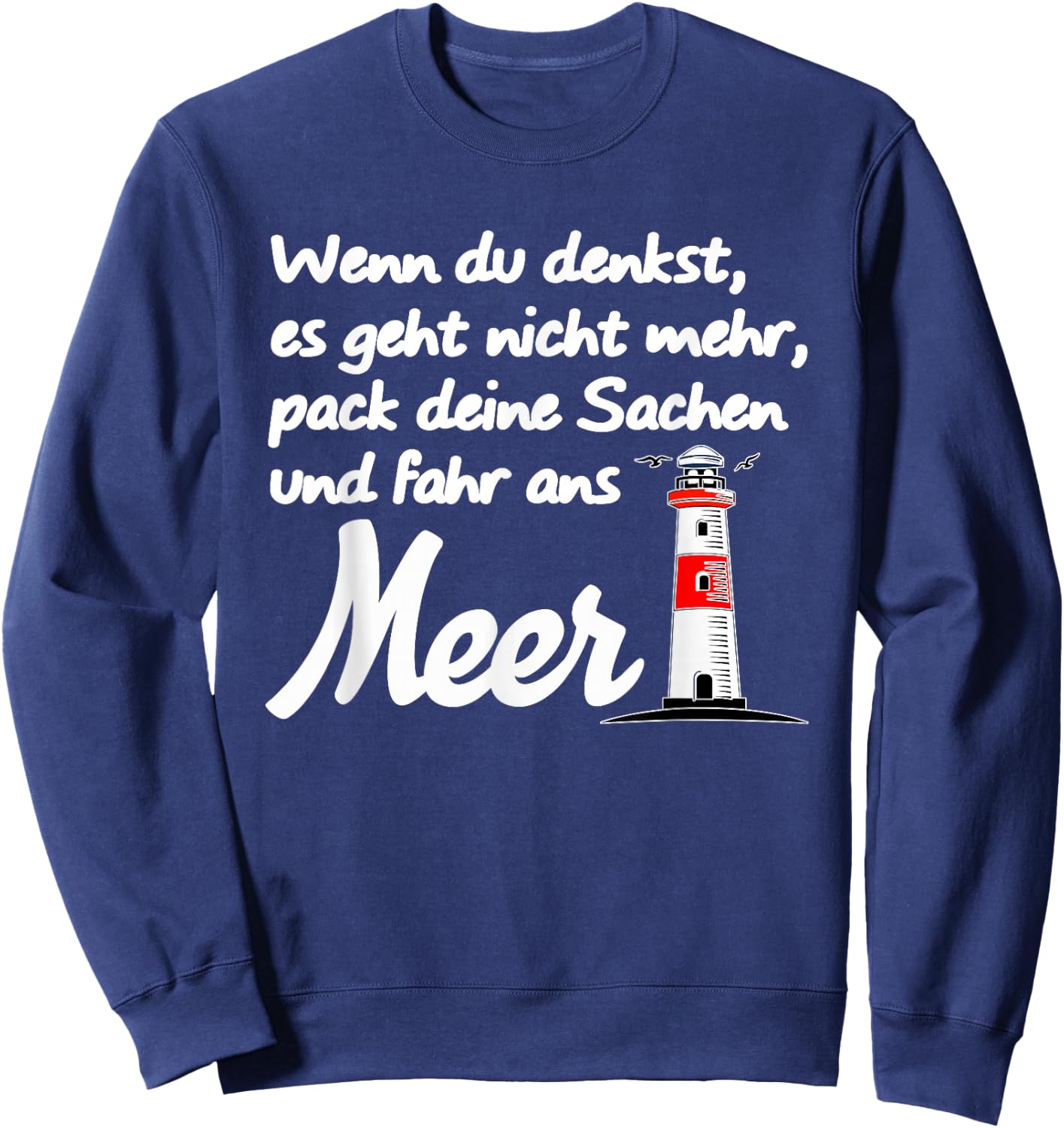 Meer Ostsee Nordsee Spruch Strand Leuchtturm Sweatshirt - Sweatshirt | Navy