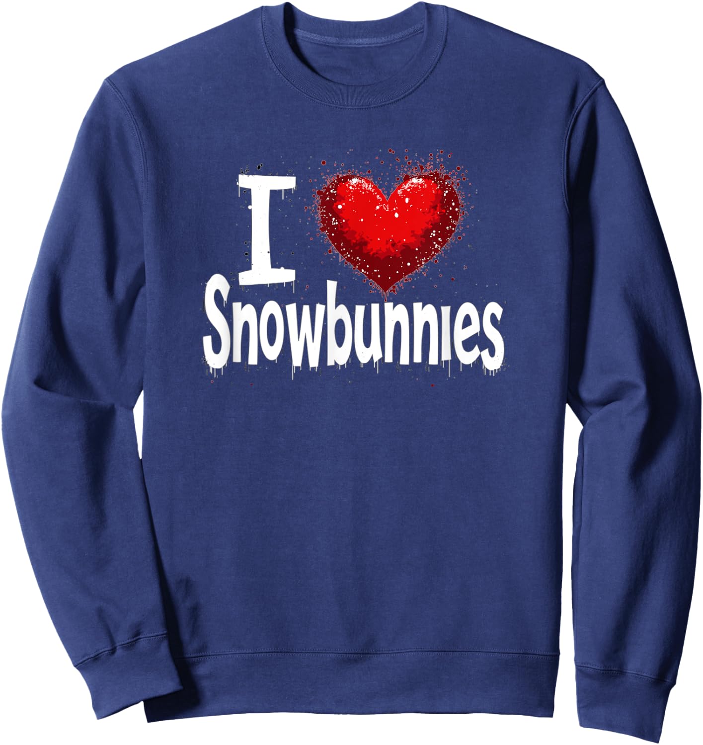 I Love Snowbunnies Funny Cute Snow Bunny Lover Sweatshirt - Sweatshirt | Navy