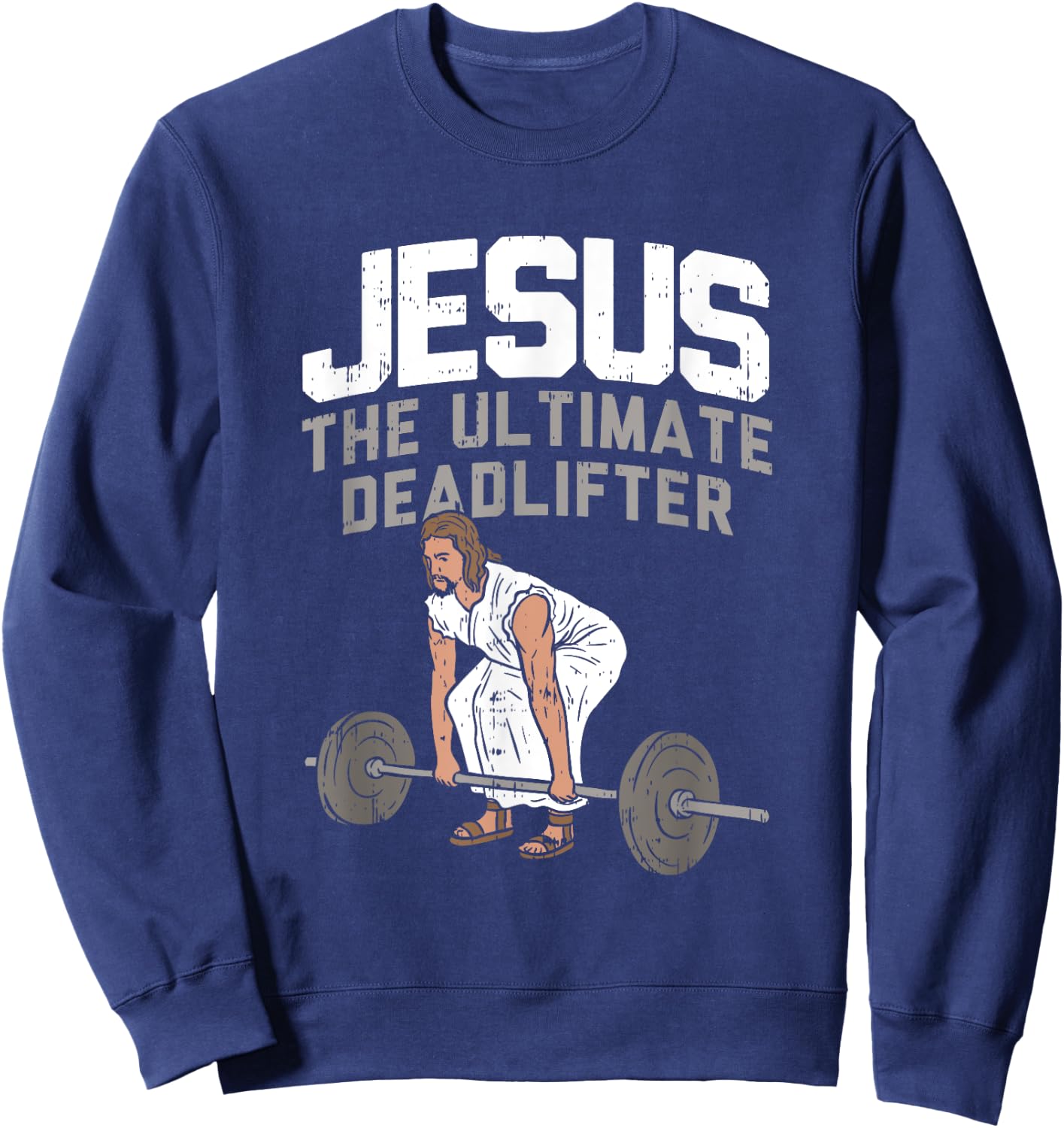 Deadlift Jesus I Christian Weightlifting Funny Workout Gym Sweatshirt - Sweatshirt | Navy