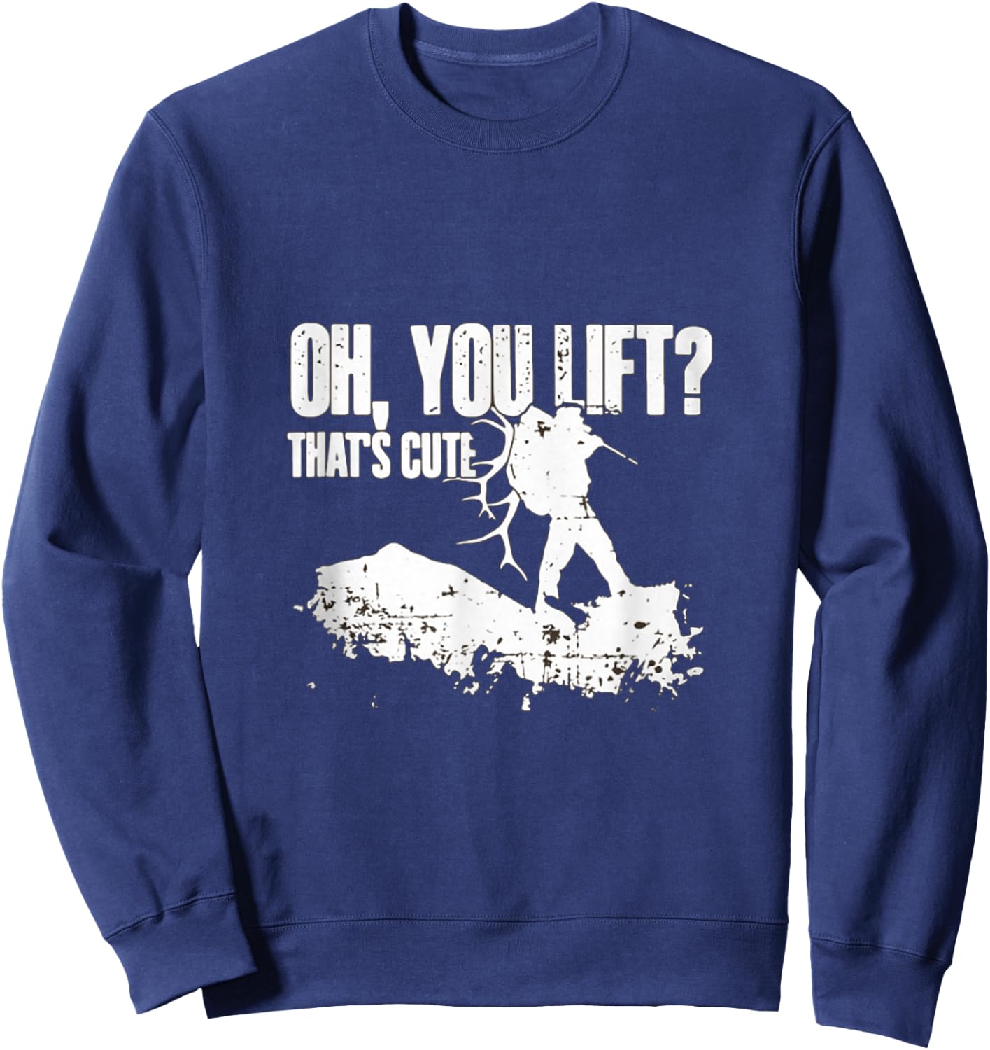 Oh you Lift Thats Cute Elk Deer Hunting Shirt Sweatshirt - Sweatshirt | Navy
