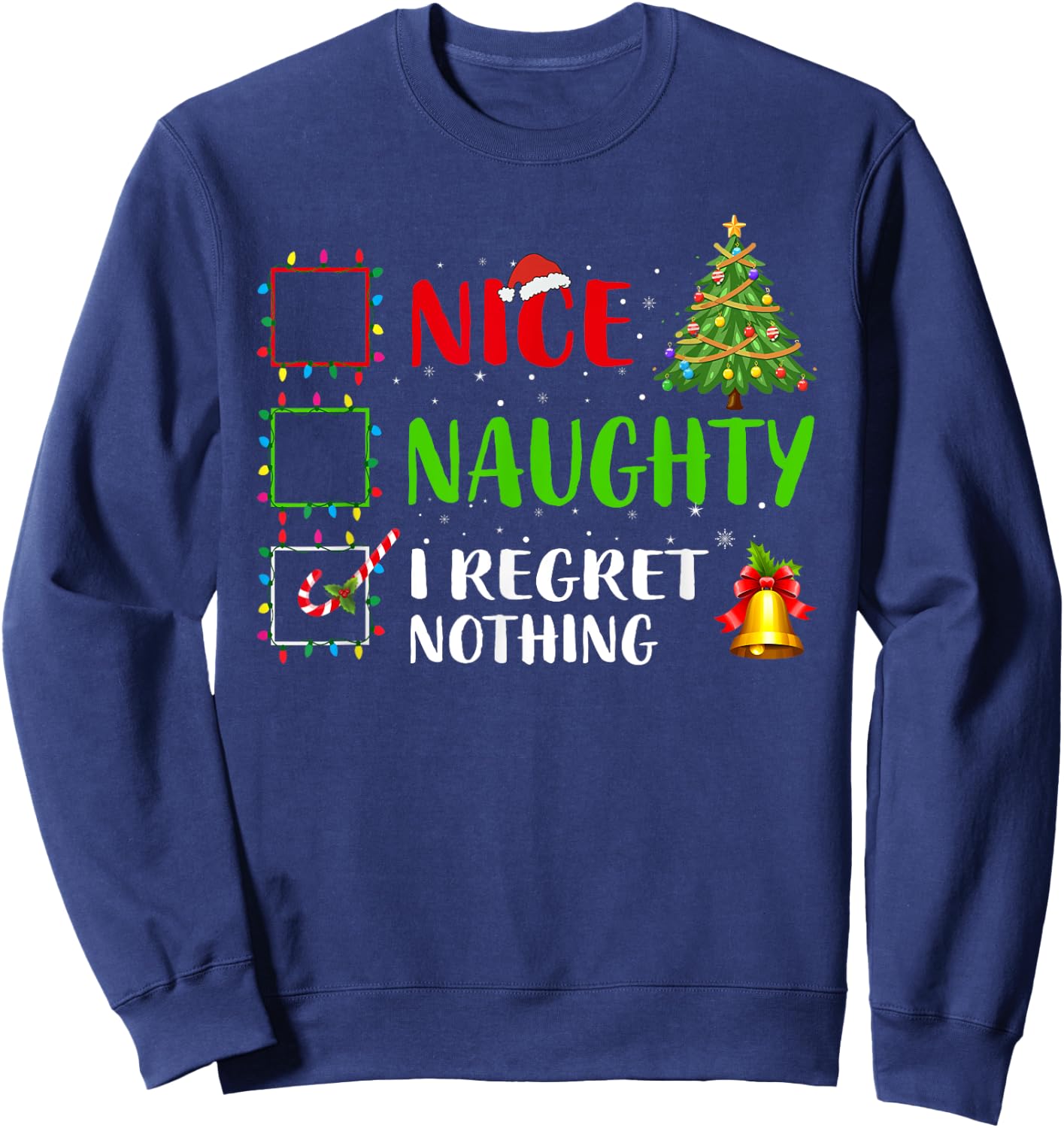 Nice Naughty I Regret Nothing Funny Xmas Family Men Women Sweatshirt - Sweatshirt | Navy