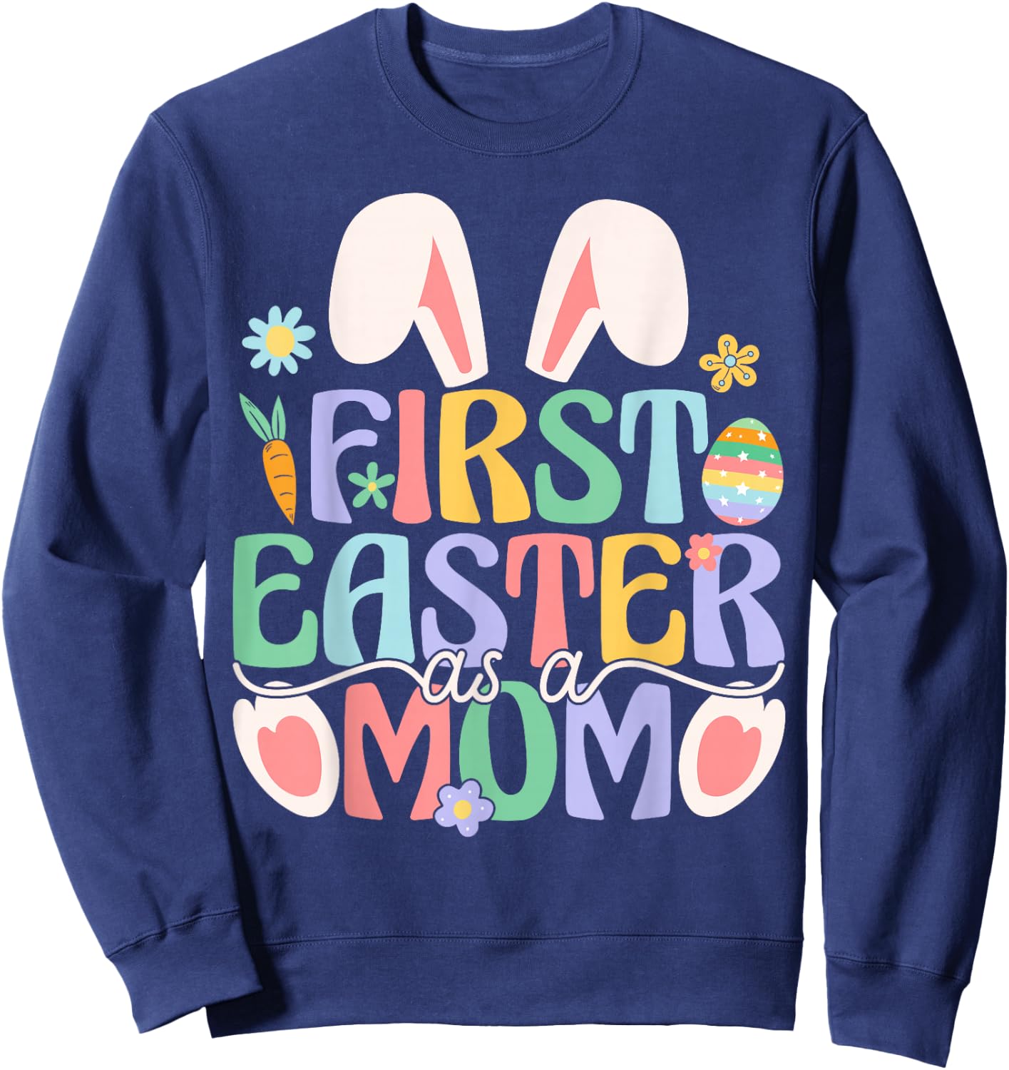 First Easter As A Mom Funny Easter Bunny New Mommy Sweatshirt - Sweatshirt | Navy